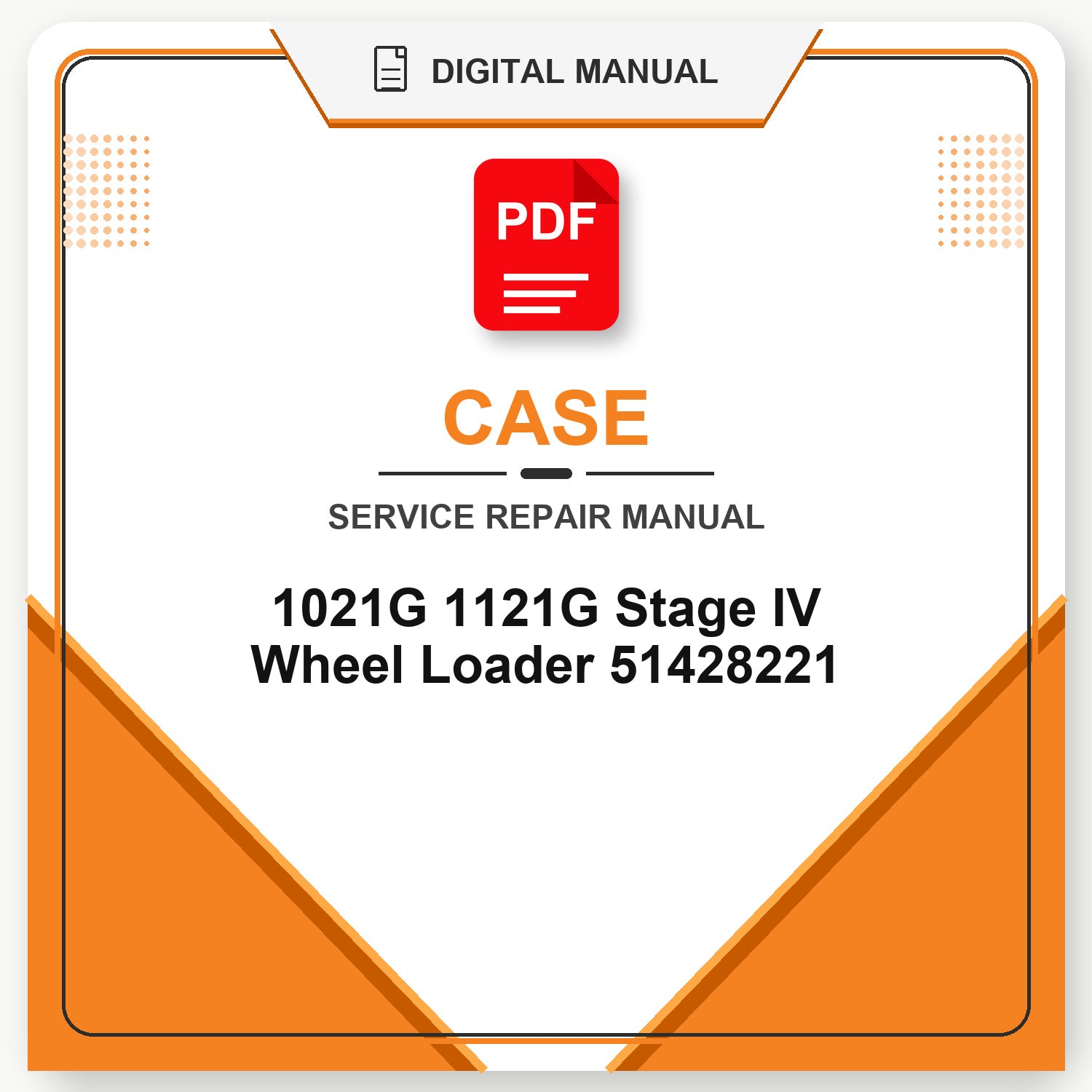 Case 1021G 1121G Stage IV Wheel Loader Service Repair Manual 51428221