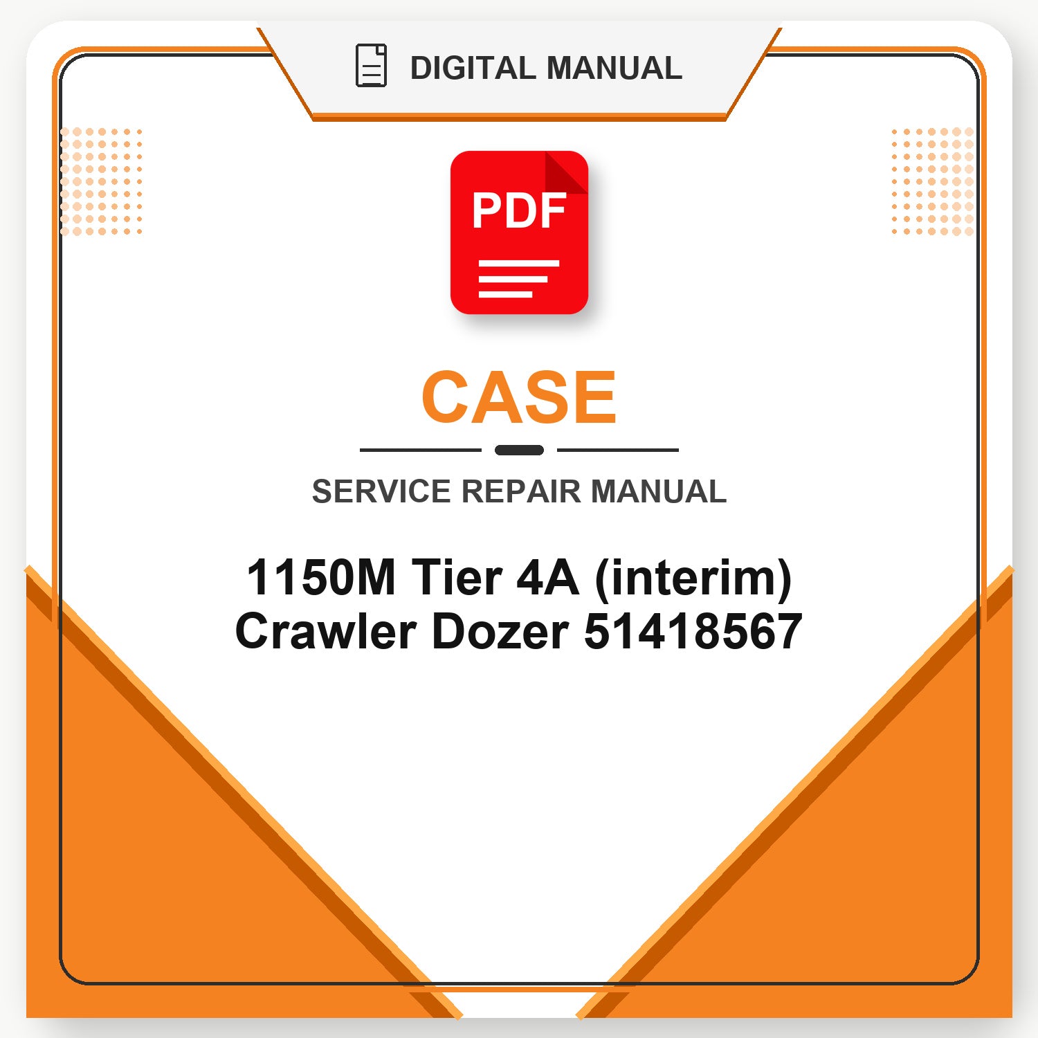 Case 1150M Tier 4A (interim) Crawler Dozer Service Repair Manual 51418567