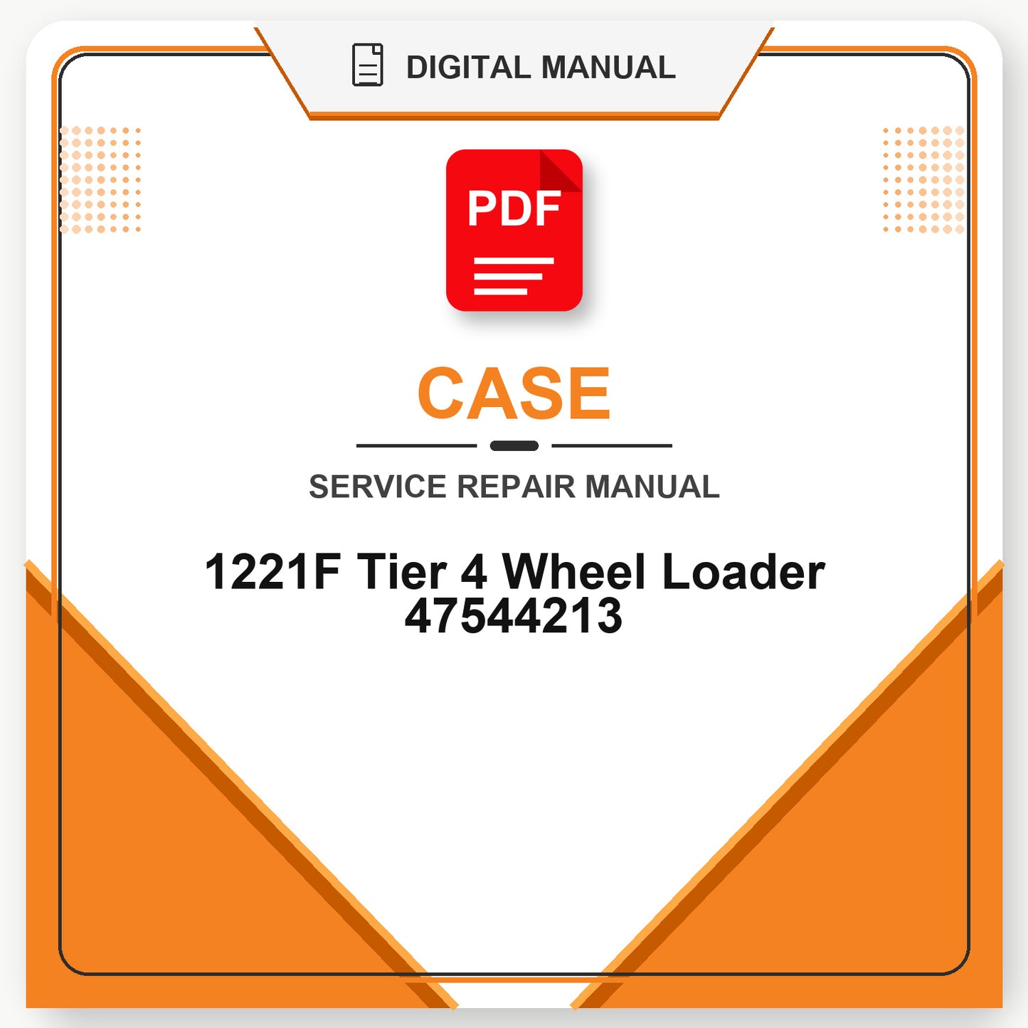 Case 1221F Tier 4 Wheel Loader Service Repair Manual 47544213