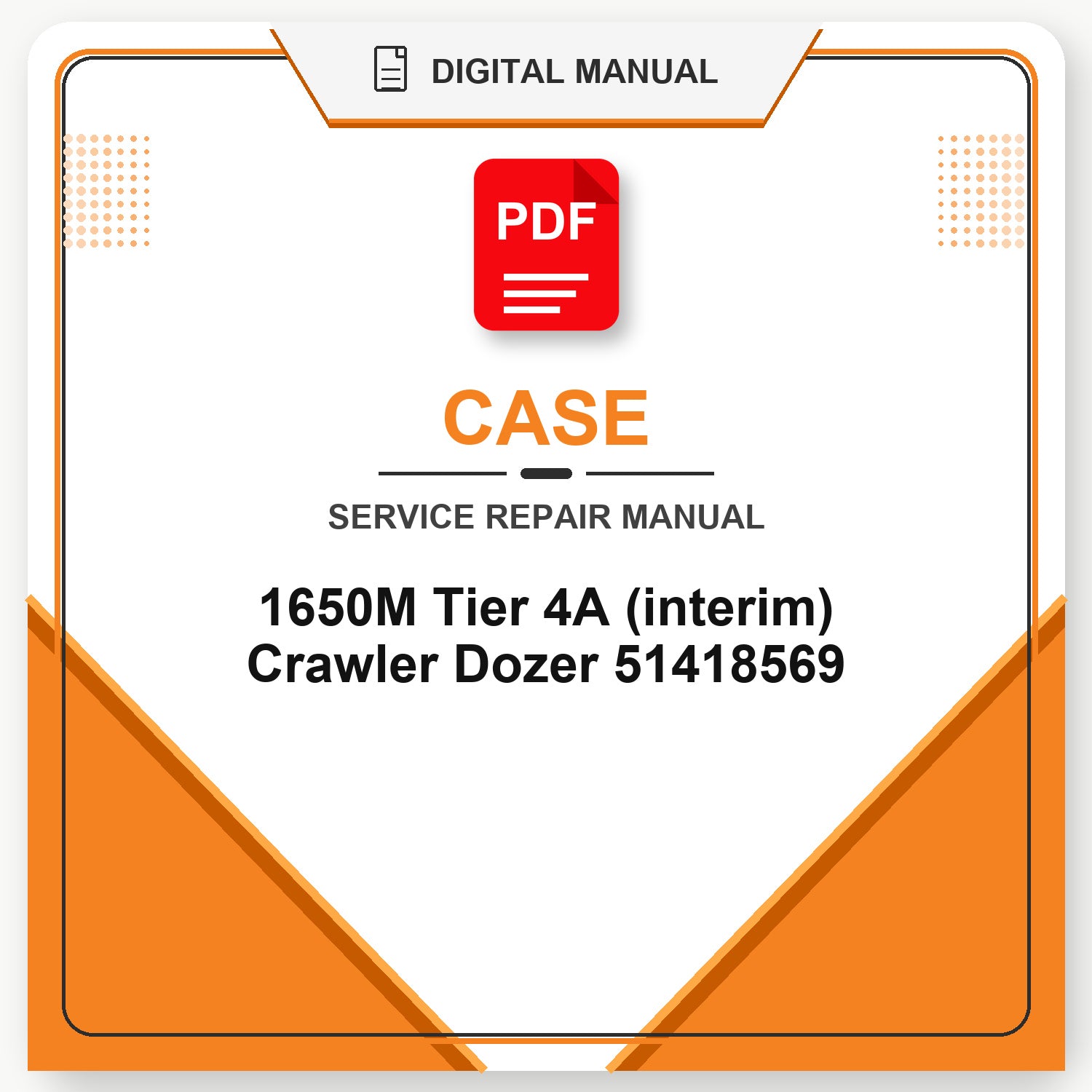 Case 1650M Tier 4A (interim) Crawler Dozer Service Repair Manual 51418569