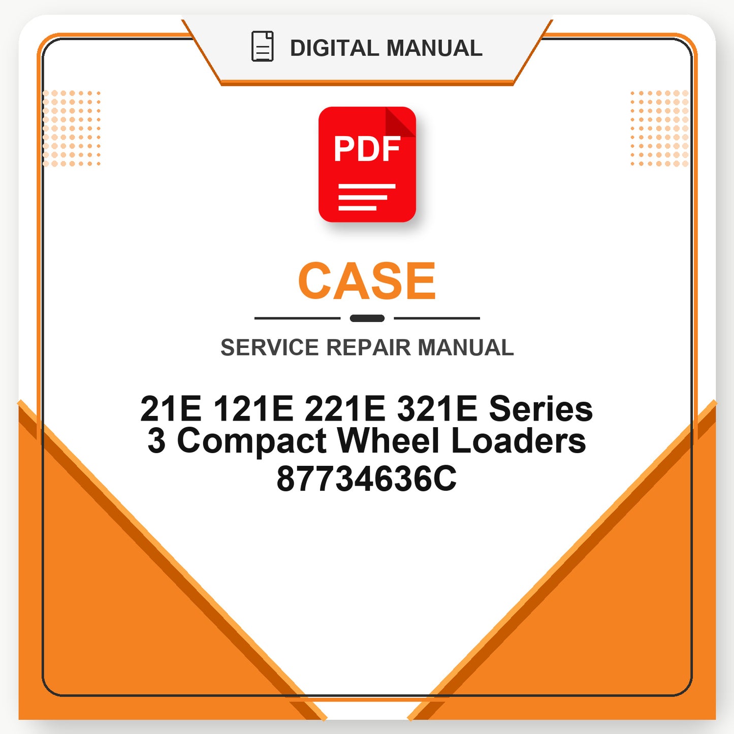 Case 21E 121E 221E 321E Series 3 Compact Wheel Loaders Service Repair Manual 87734636C