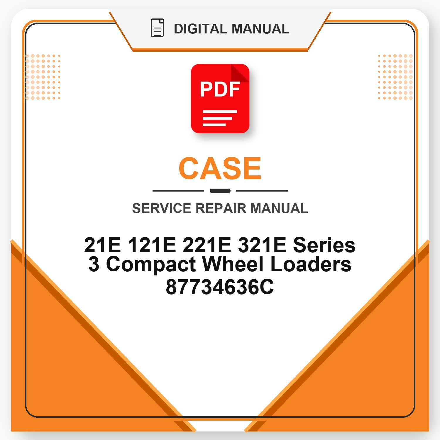 Case 21E 121E 221E 321E Series 3 Compact Wheel Loaders Service Repair Manual 87734636C