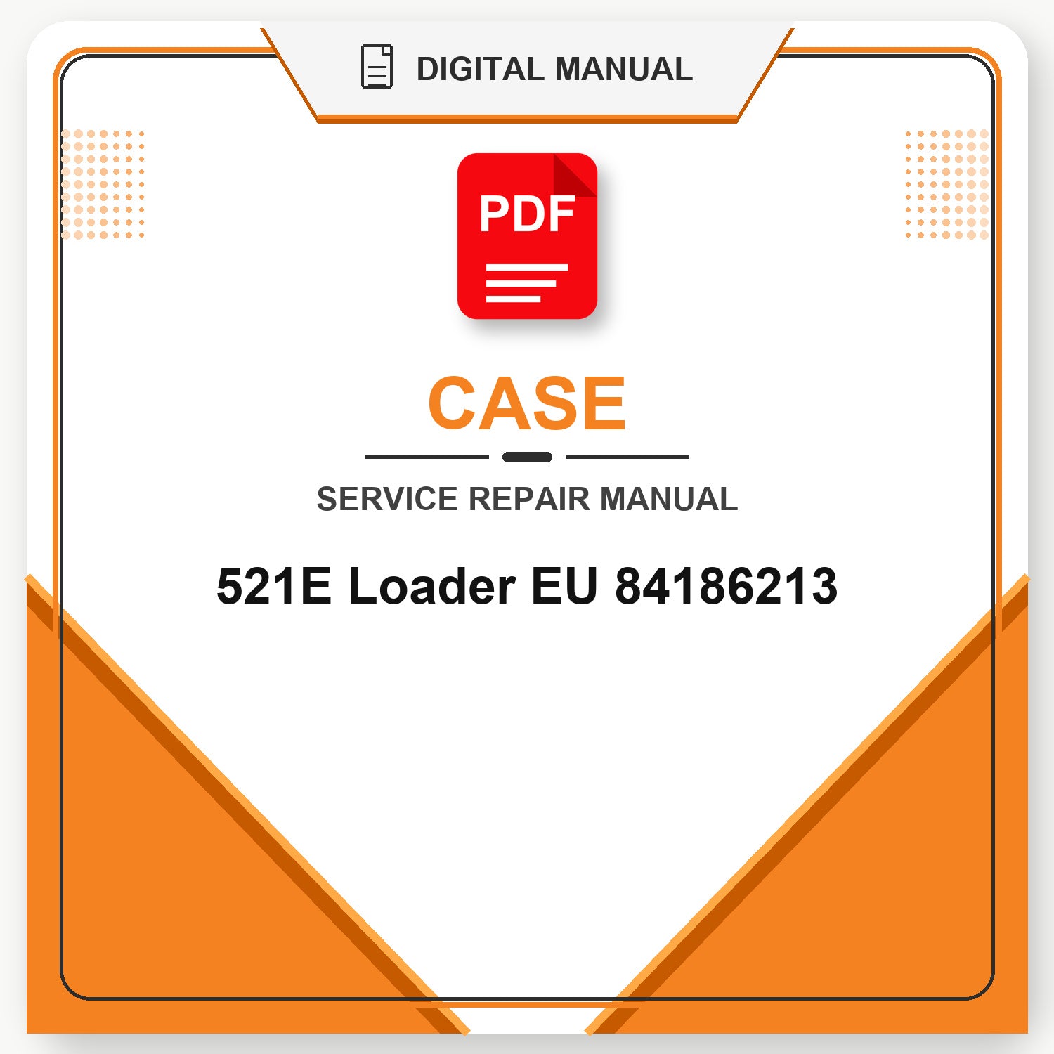 Case 521E Loader EU Service Repair Manual 84186213