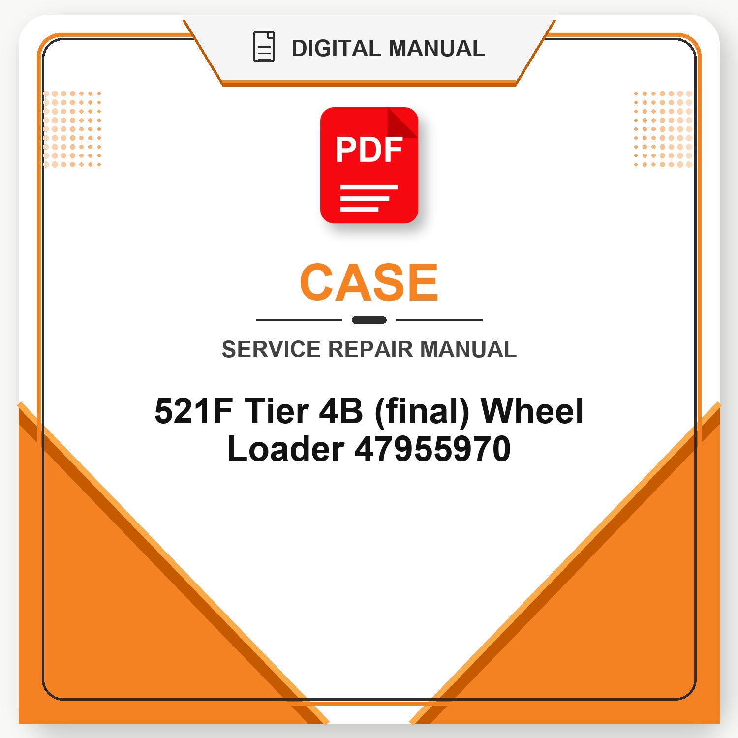Case 521F Tier 4B (final) Wheel Loader Service Repair Manual 47955970