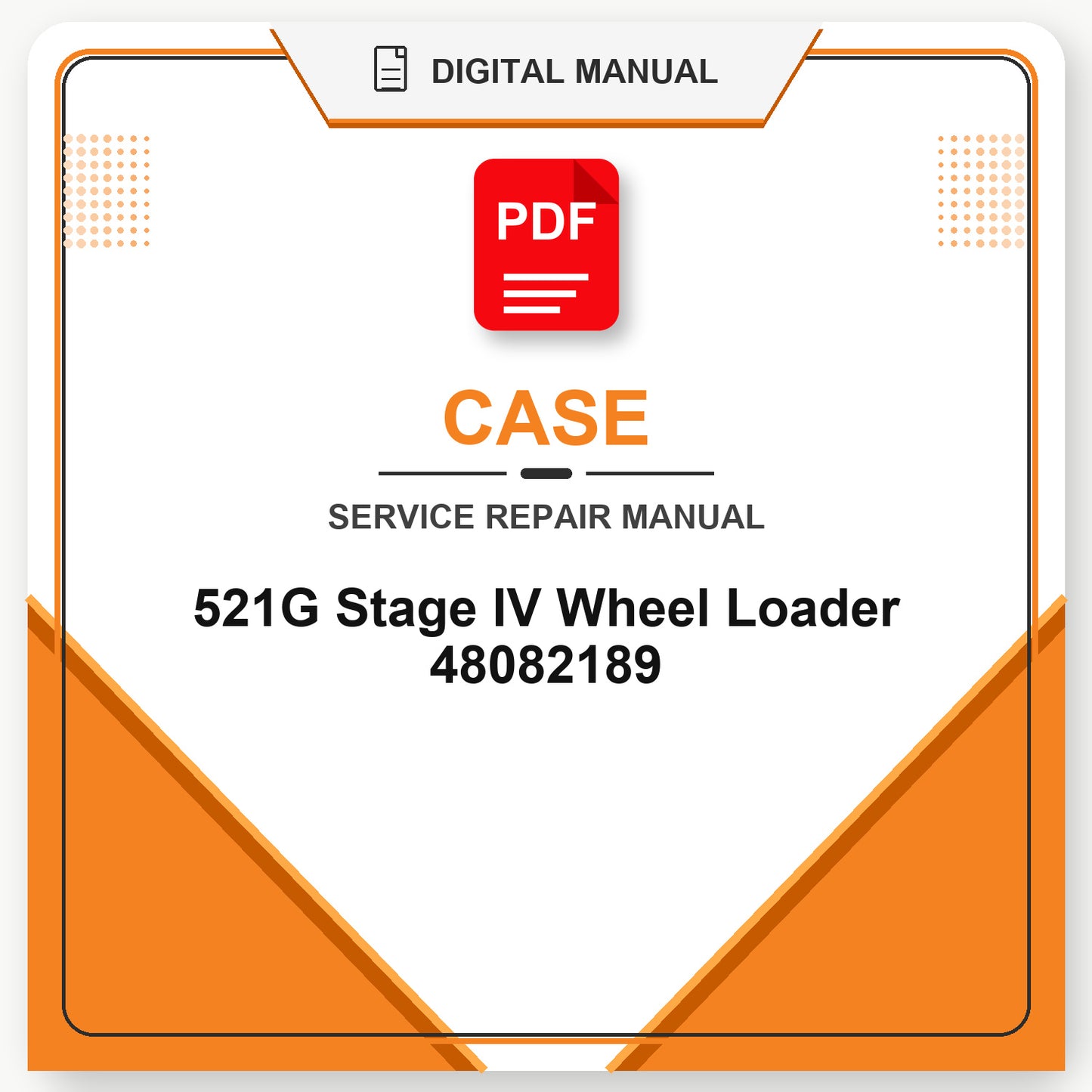 Case 521G Stage IV Wheel Loader Service Repair Manual 48082189