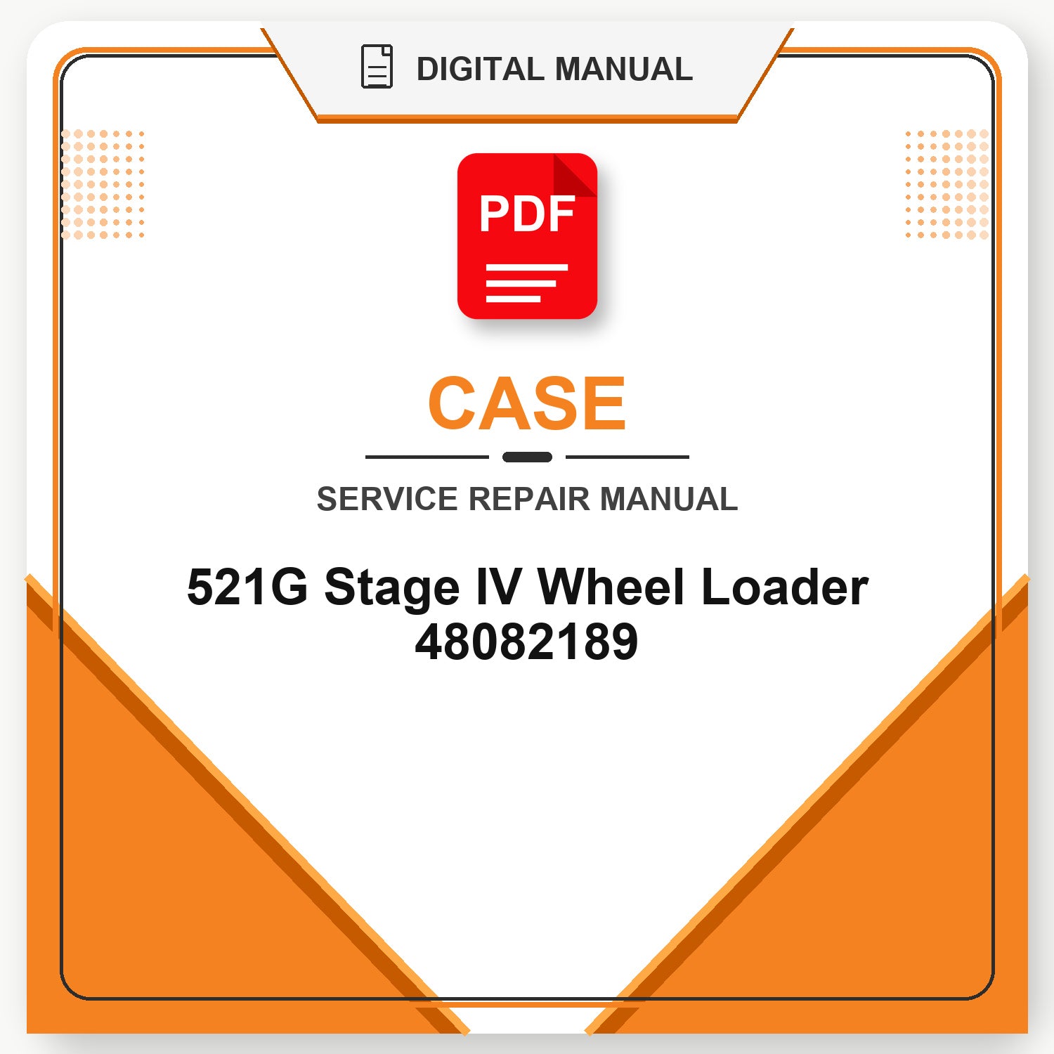 Case 521G Stage IV Wheel Loader Service Repair Manual 48082189