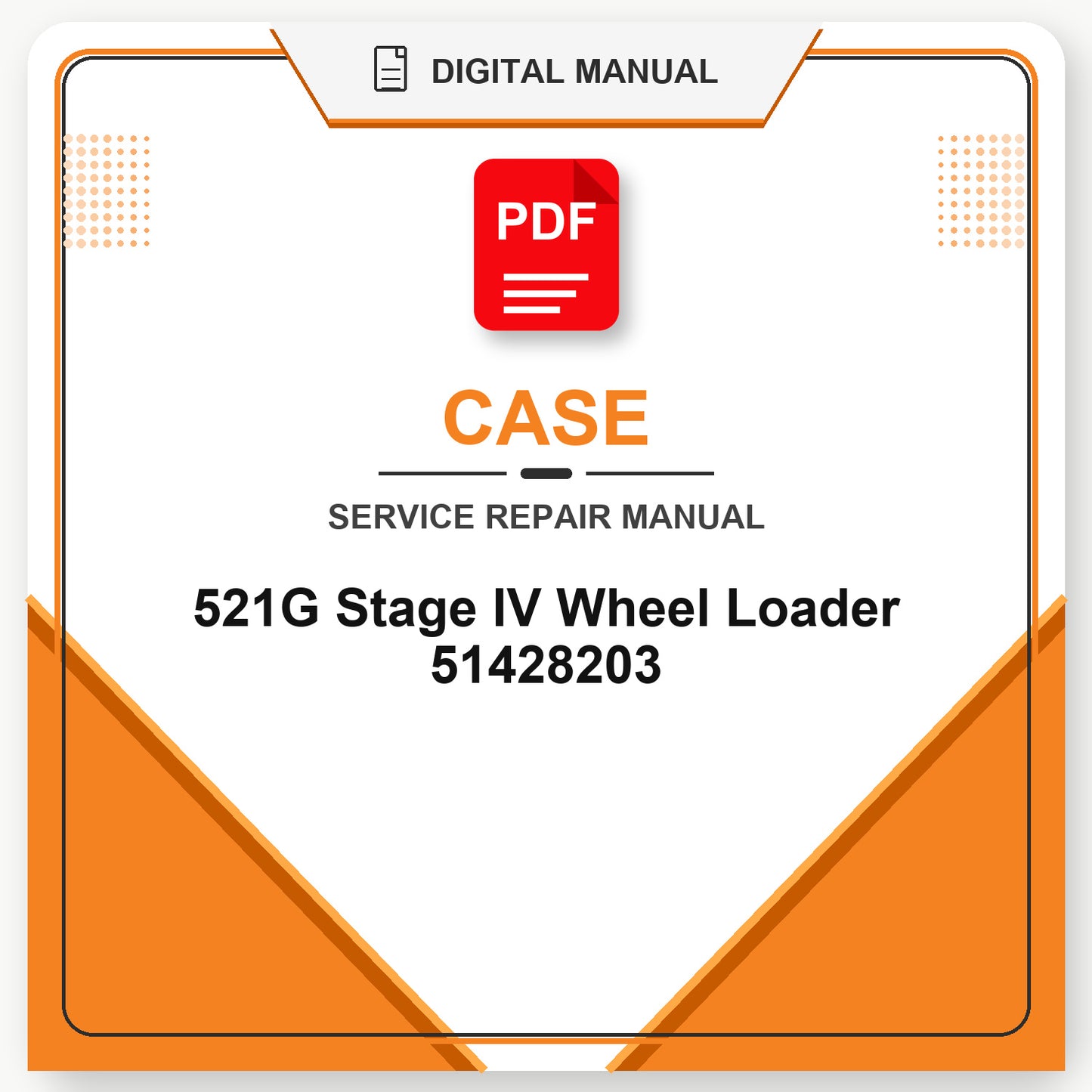 Case 521G Stage IV Wheel Loader Service Repair Manual 51428203