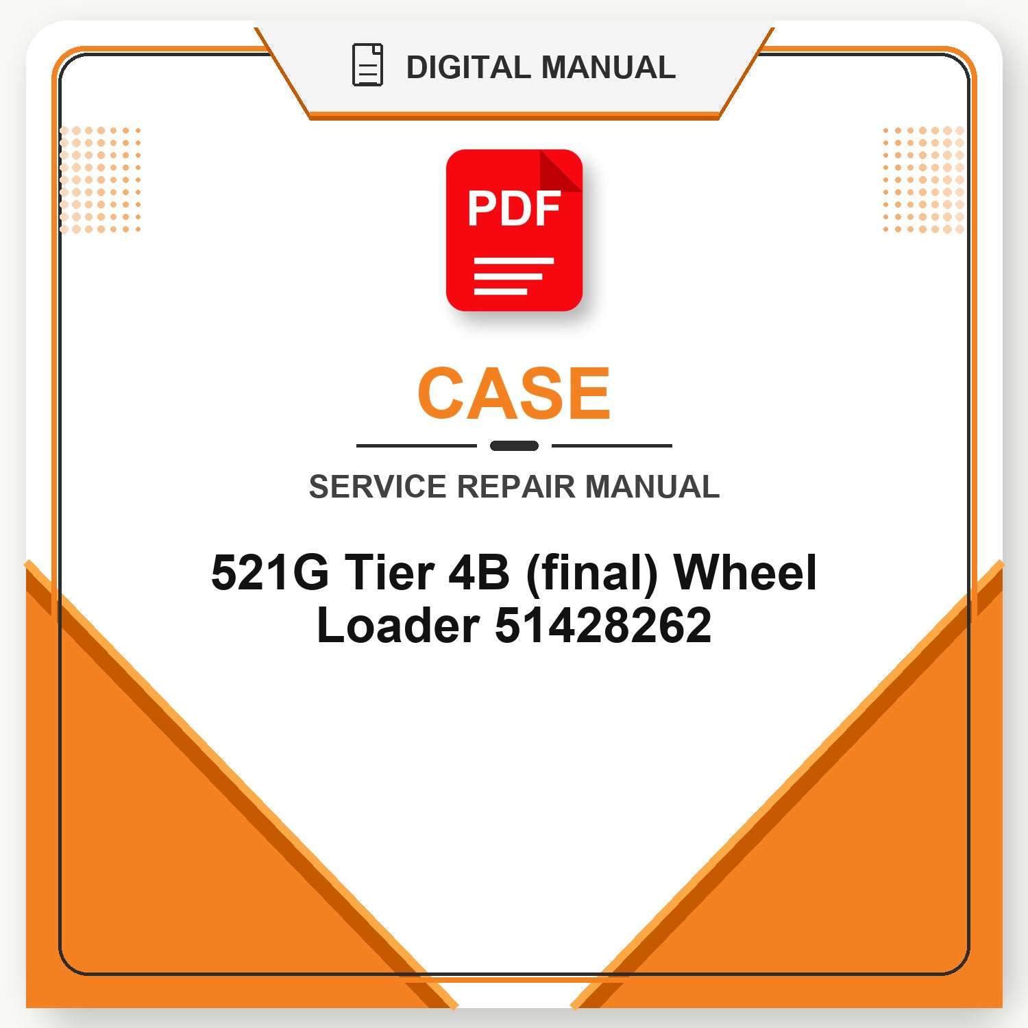 Case 521G Tier 4B (final) Wheel Loader Service Repair Manual 51428262
