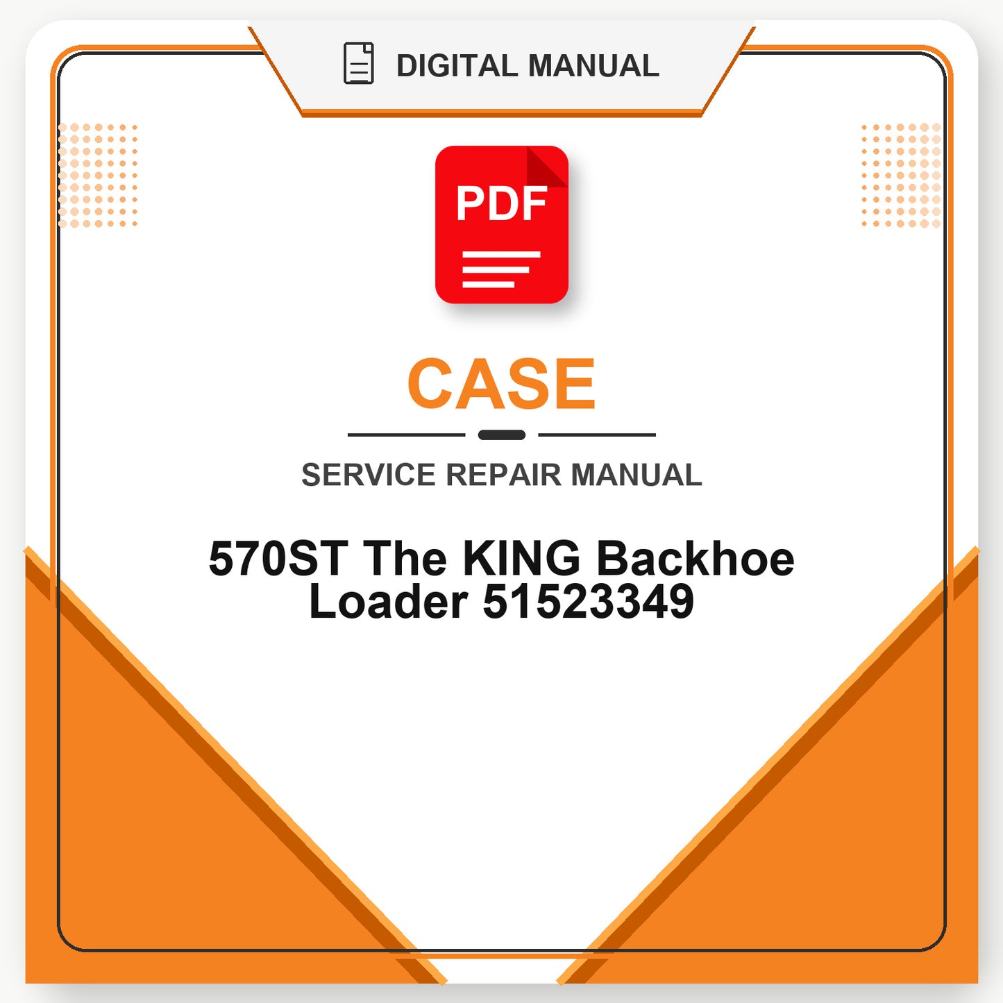 Case 570ST The KING Backhoe Loader Service Repair Manual 51523349