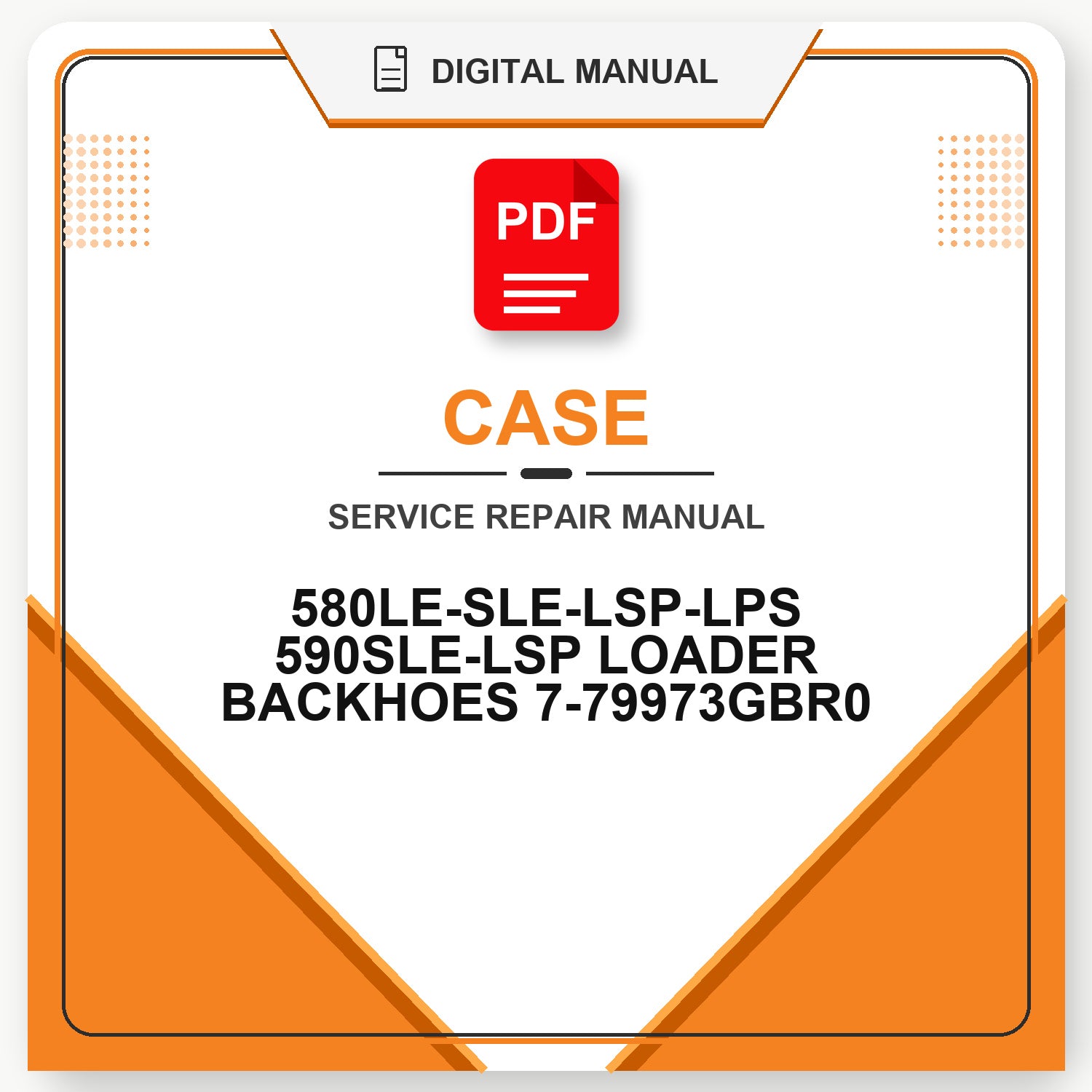 Case 580LE-SLE-LSP-LPS 590SLE-LSP LOADER BACKHOES Service Repair Manual 7-79973GBR0