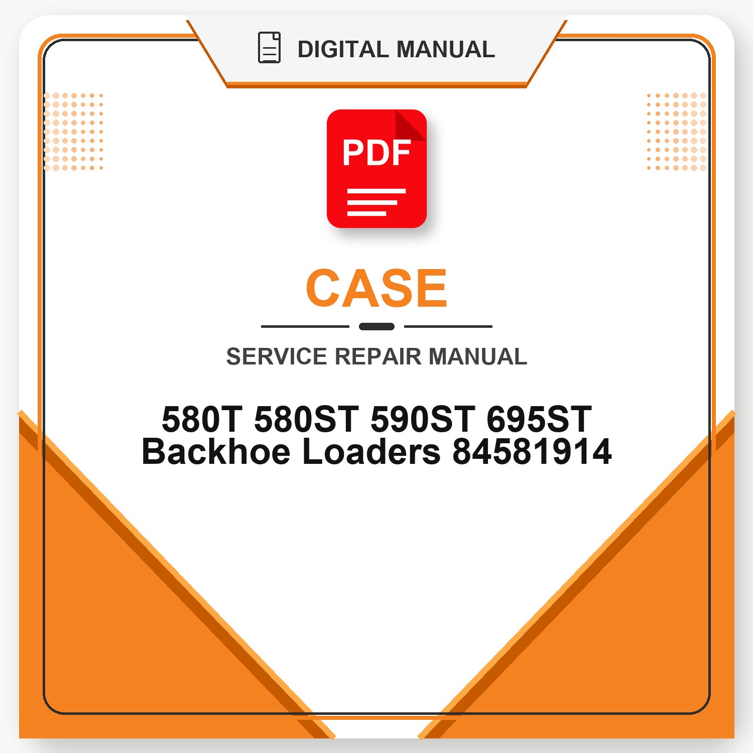 Case 580T 580ST 590ST 695ST Backhoe Loaders Service Repair Manual 84581914