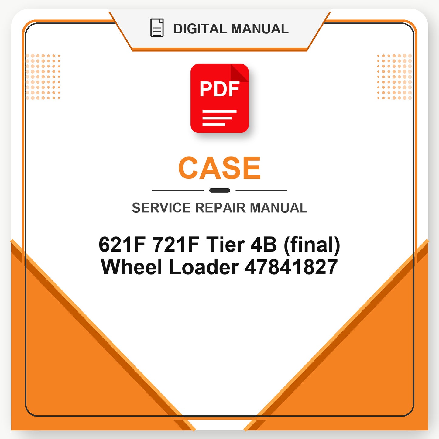 Case 621F 721F Tier 4B (final) Wheel Loader Service Repair Manual 47841827