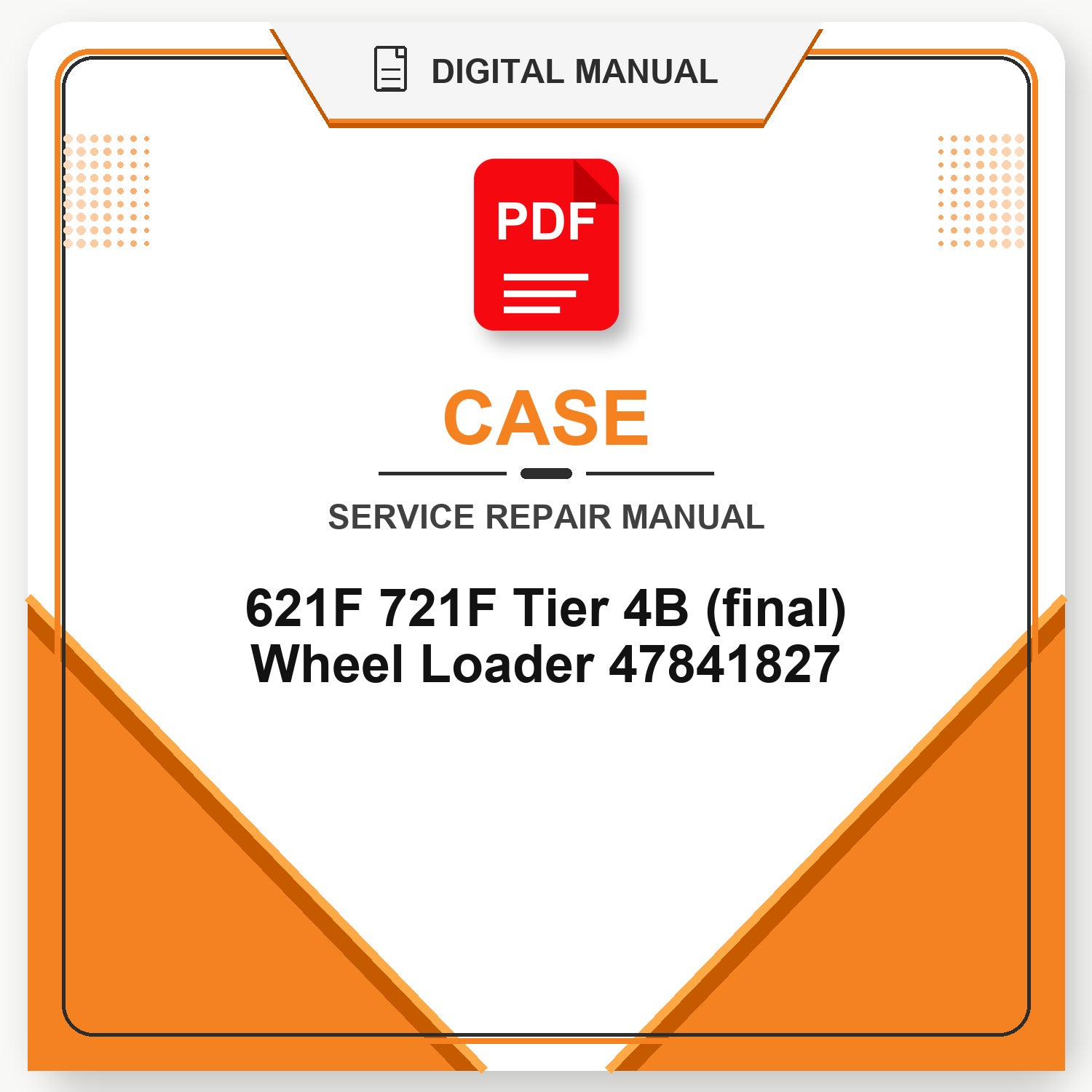 Case 621F 721F Tier 4B (final) Wheel Loader Service Repair Manual 47841827