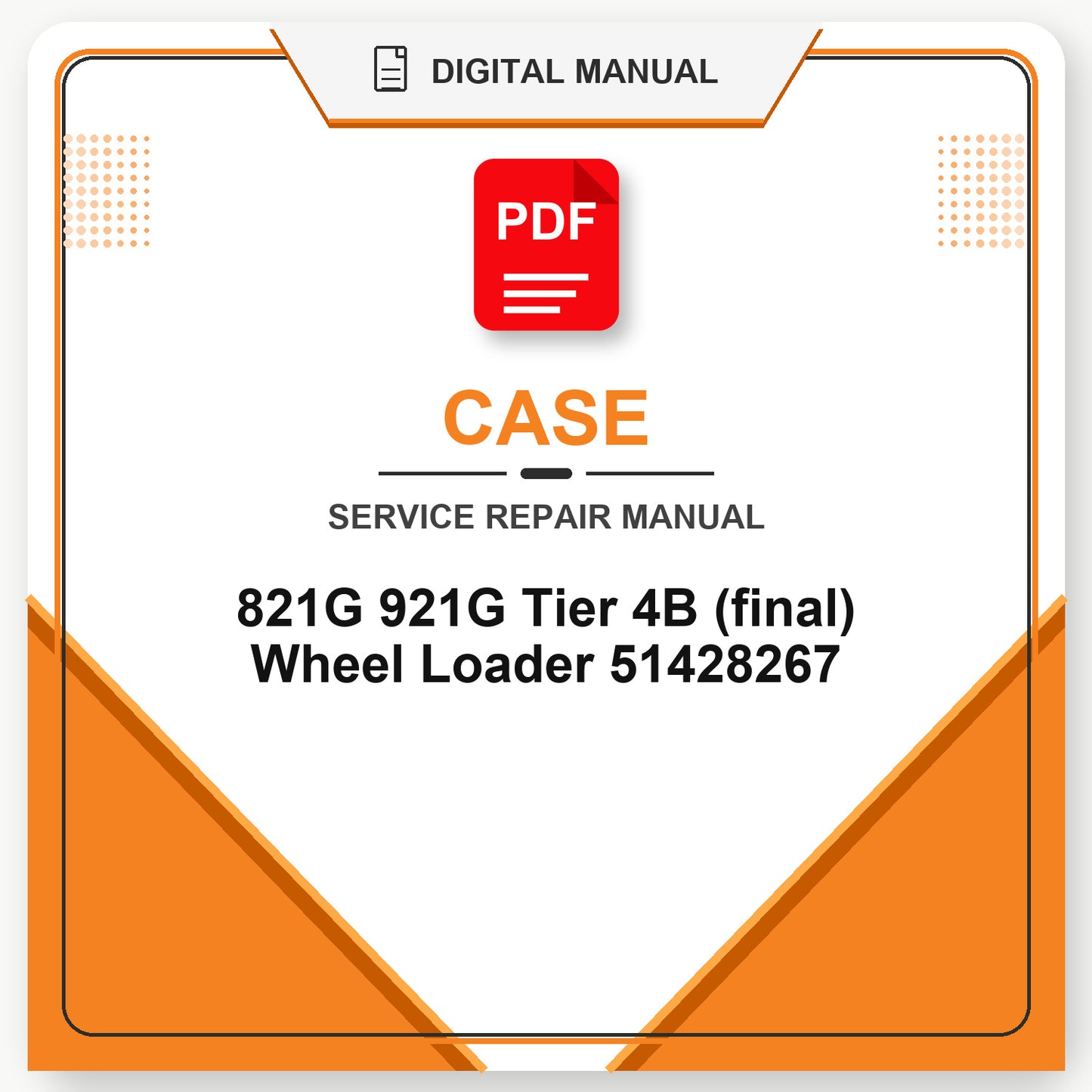 Case 821G 921G Tier 4B (final) Wheel Loader Service Repair Manual 51428267