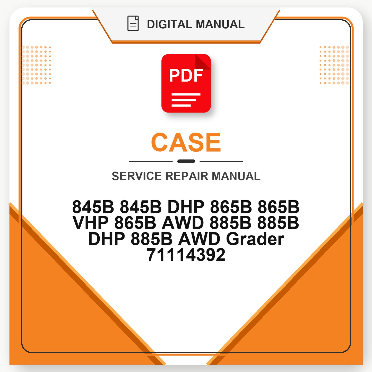 Case 845B 845B DHP 865B 865B VHP 865B AWD 885B 885B DHP 885B AWD Grader Service Repair Manual 71114392
