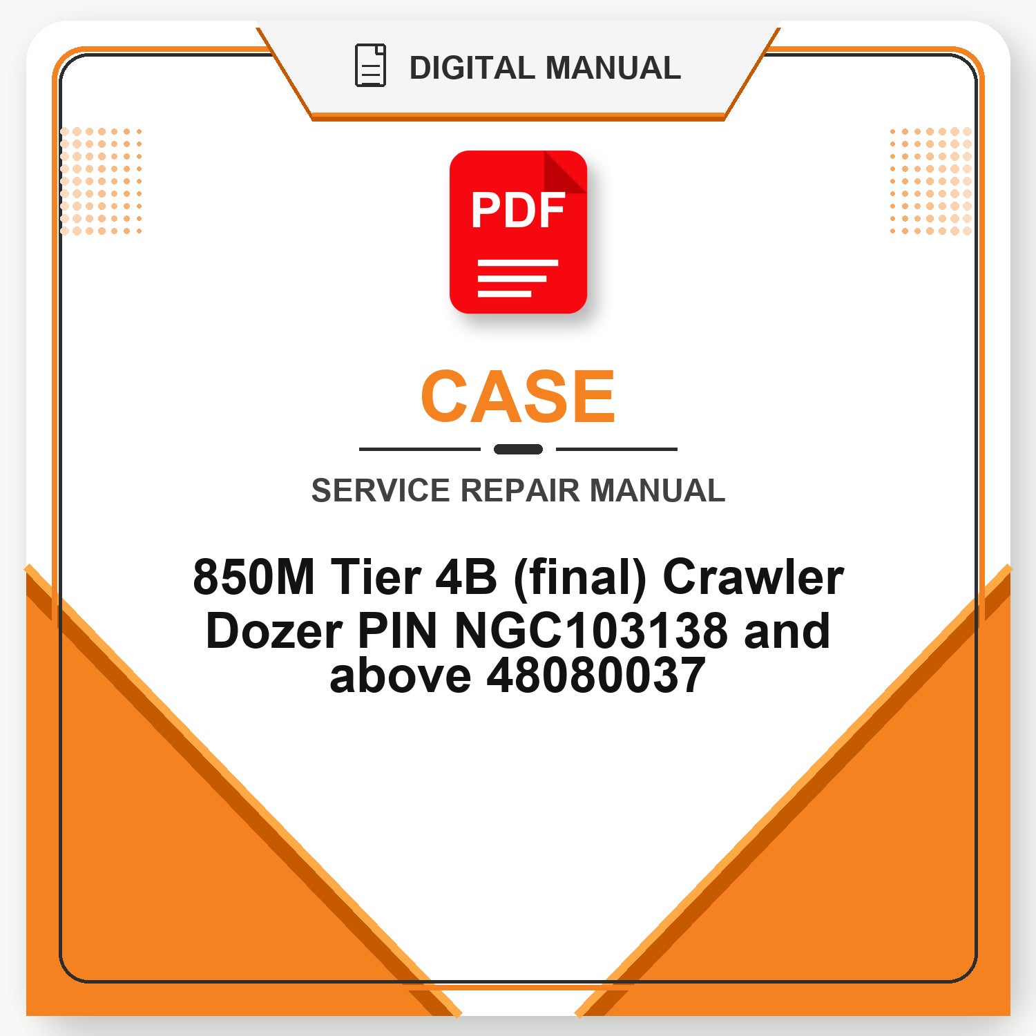 Case 850M Tier 4B (final) Crawler Dozer PIN NGC103138 and above Service Repair Manual 48080037