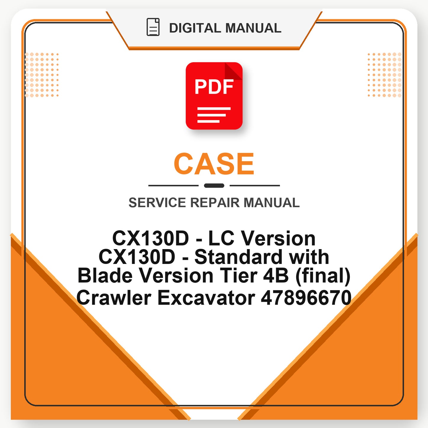 Case CX130D - LC Version CX130D - Standard with Blade Version Tier 4B (final) Crawler Excavator Service Repair Manual 47896670
