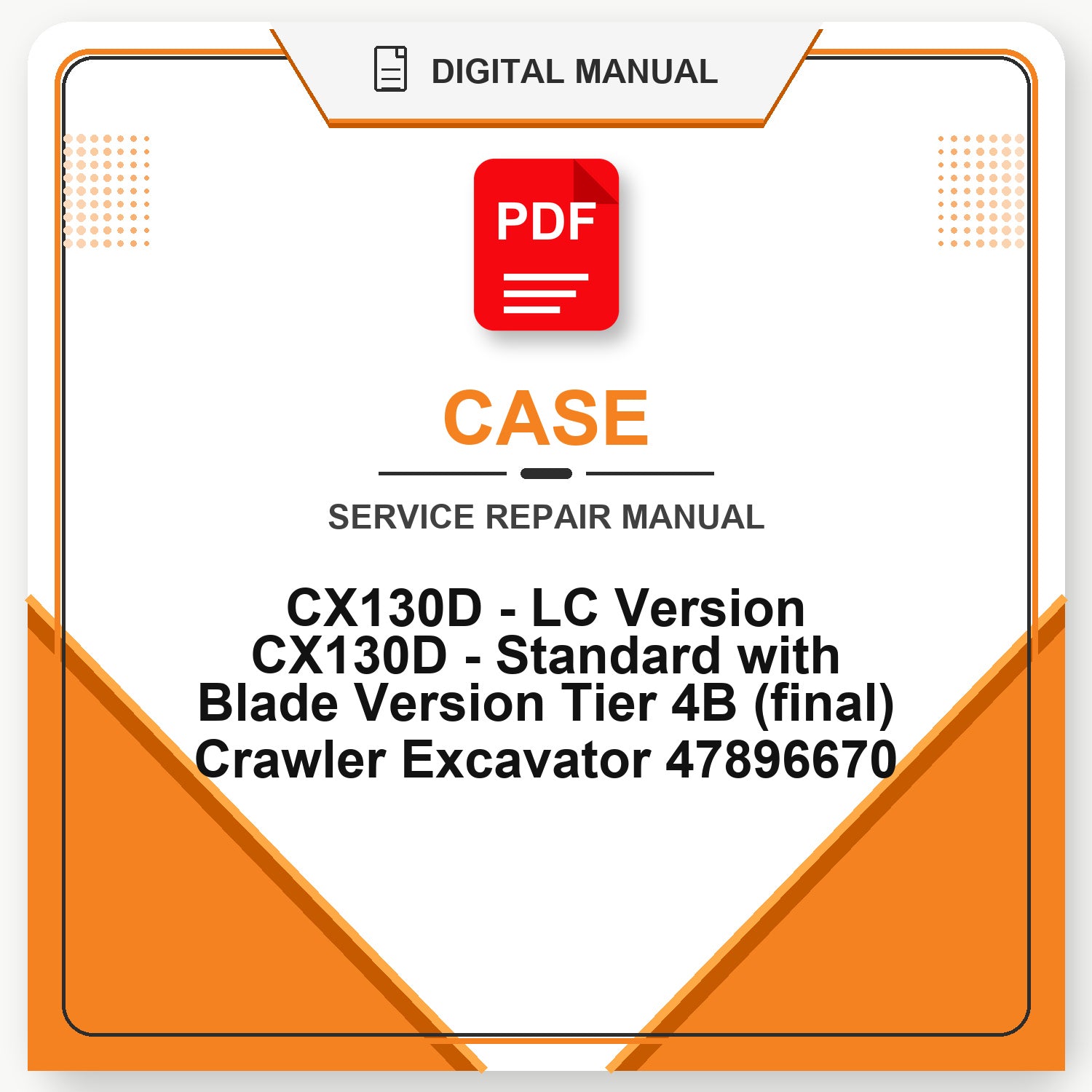 Case CX130D - LC Version CX130D - Standard with Blade Version Tier 4B (final) Crawler Excavator Service Repair Manual 47896670
