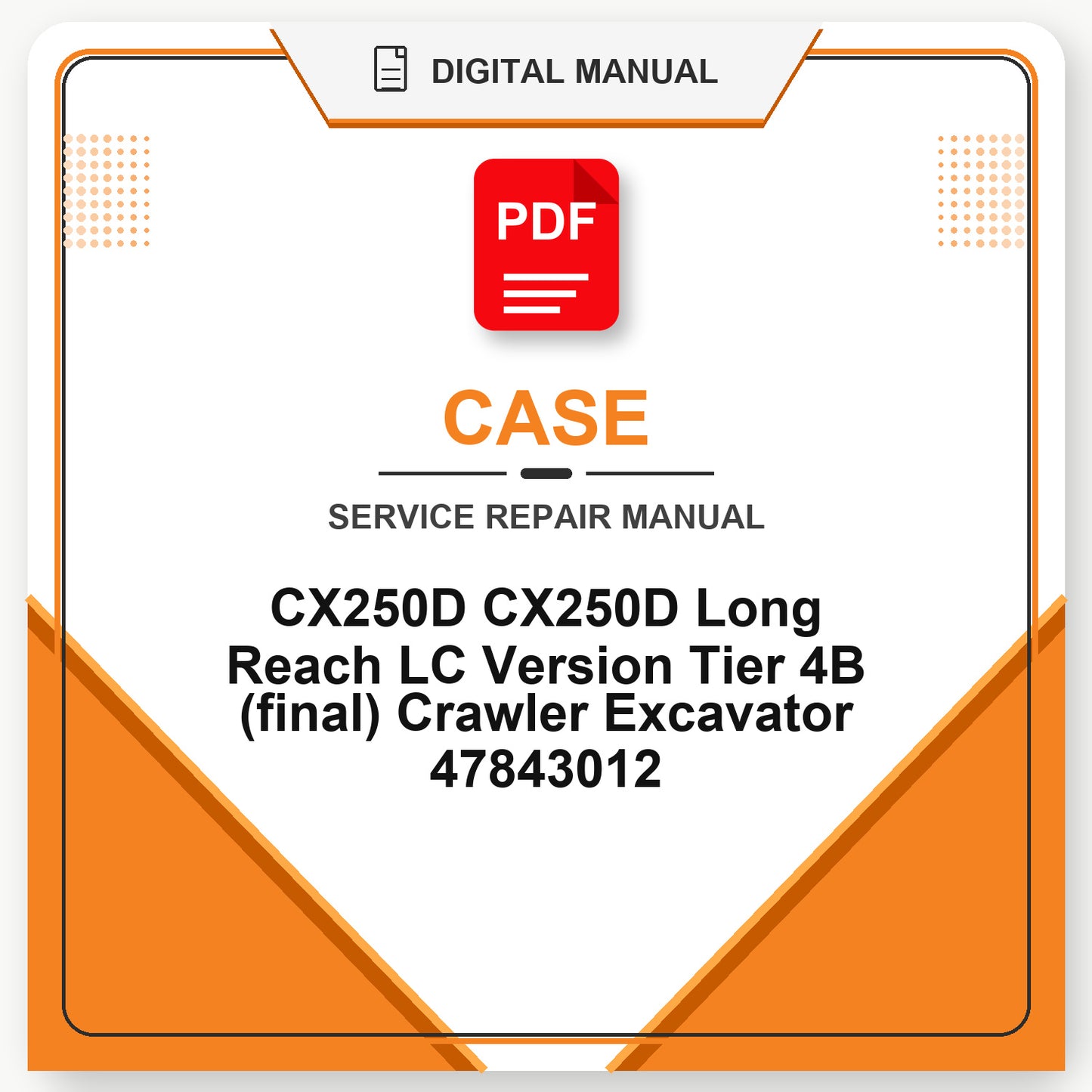Case CX250D CX250D Long Reach LC Version Tier 4B (final) Crawler Excavator Service Repair Manual 47843012