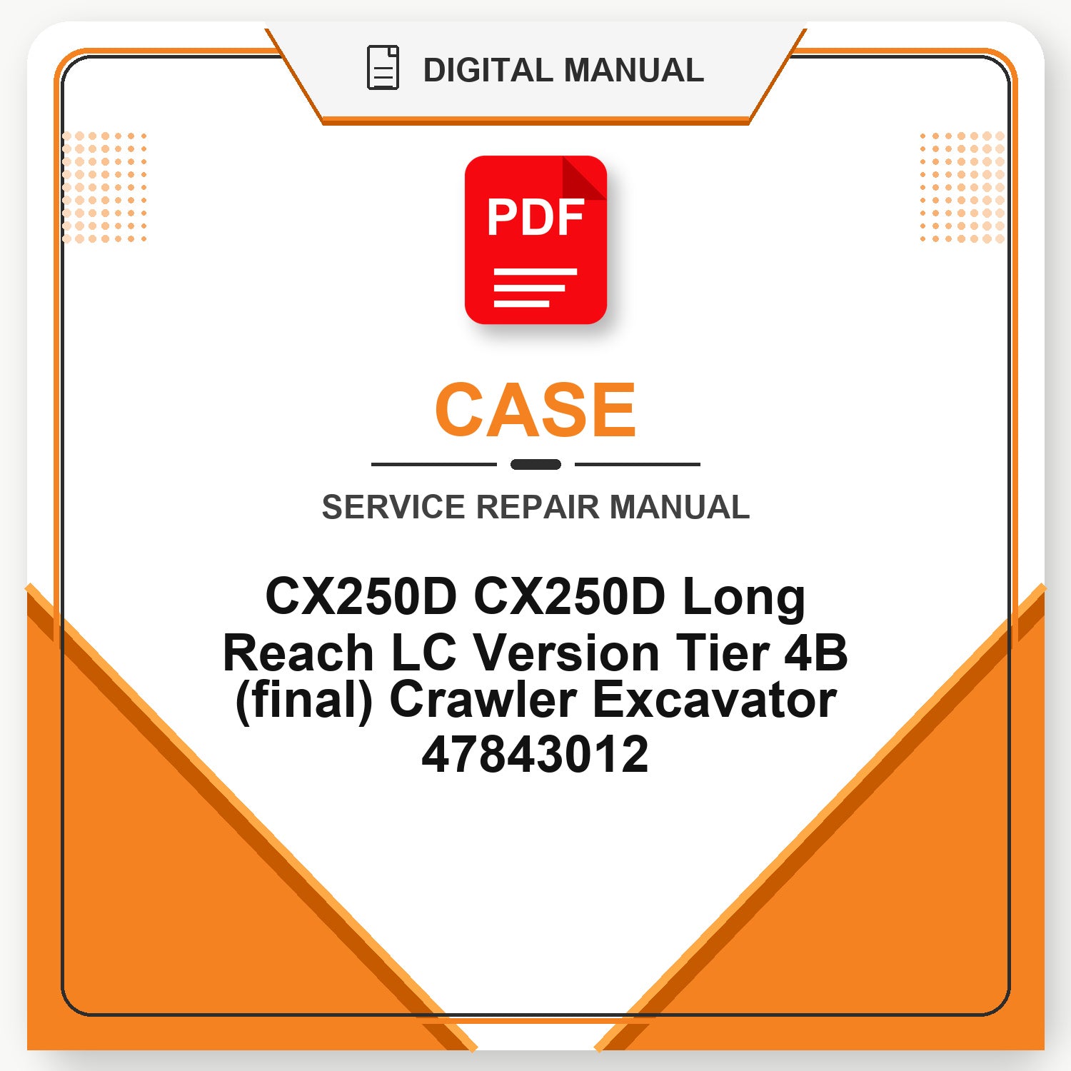 Case CX250D CX250D Long Reach LC Version Tier 4B (final) Crawler Excavator Service Repair Manual 47843012