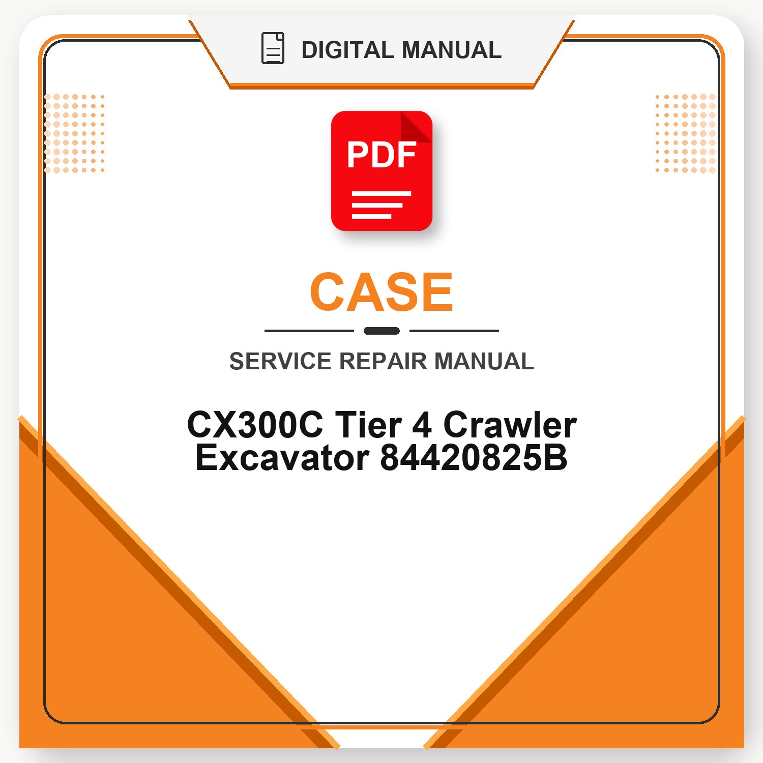 Case CX300C Tier 4 Crawler Excavator Service Repair Manual 84420825B