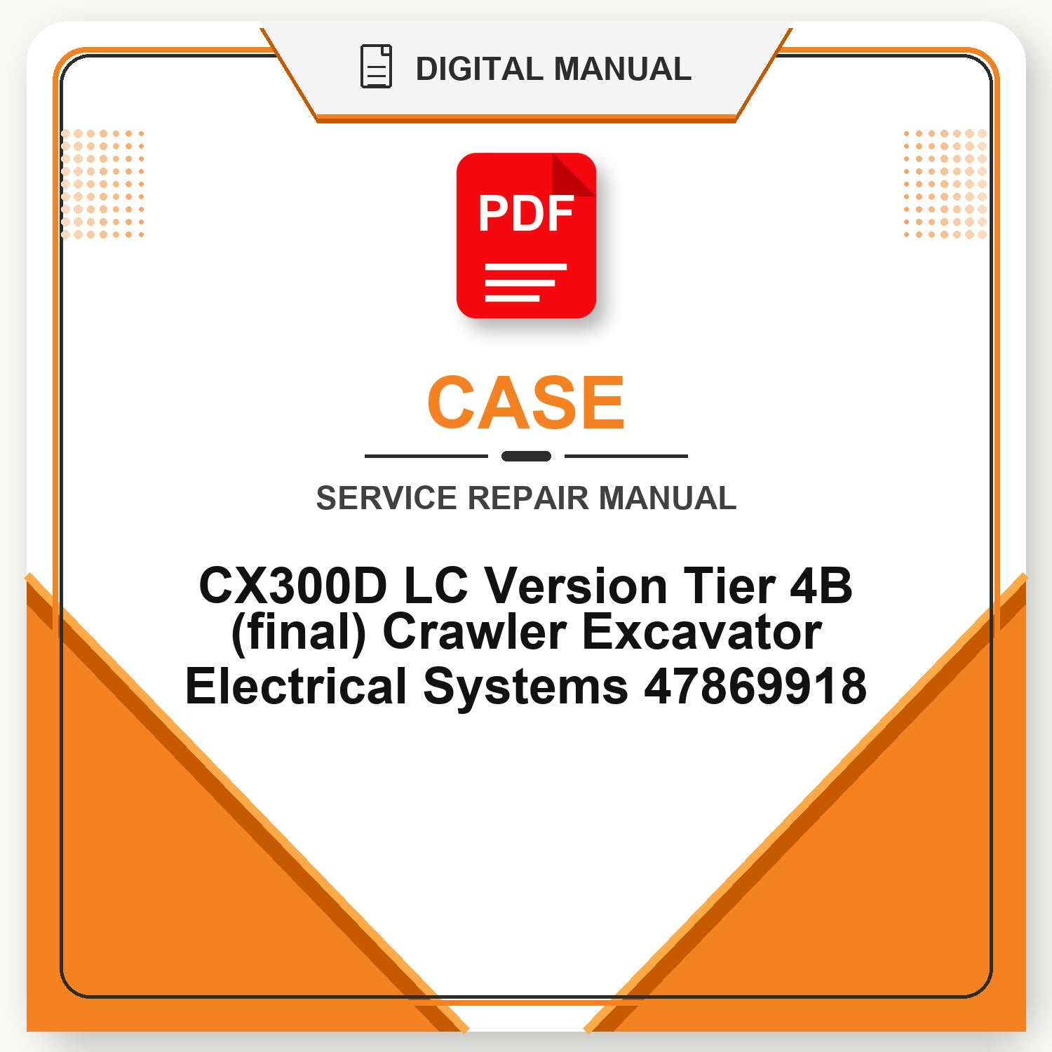 Case CX300D LC Version Tier 4B (final) Crawler Excavator Electrical Systems Service Repair Manual 47869918