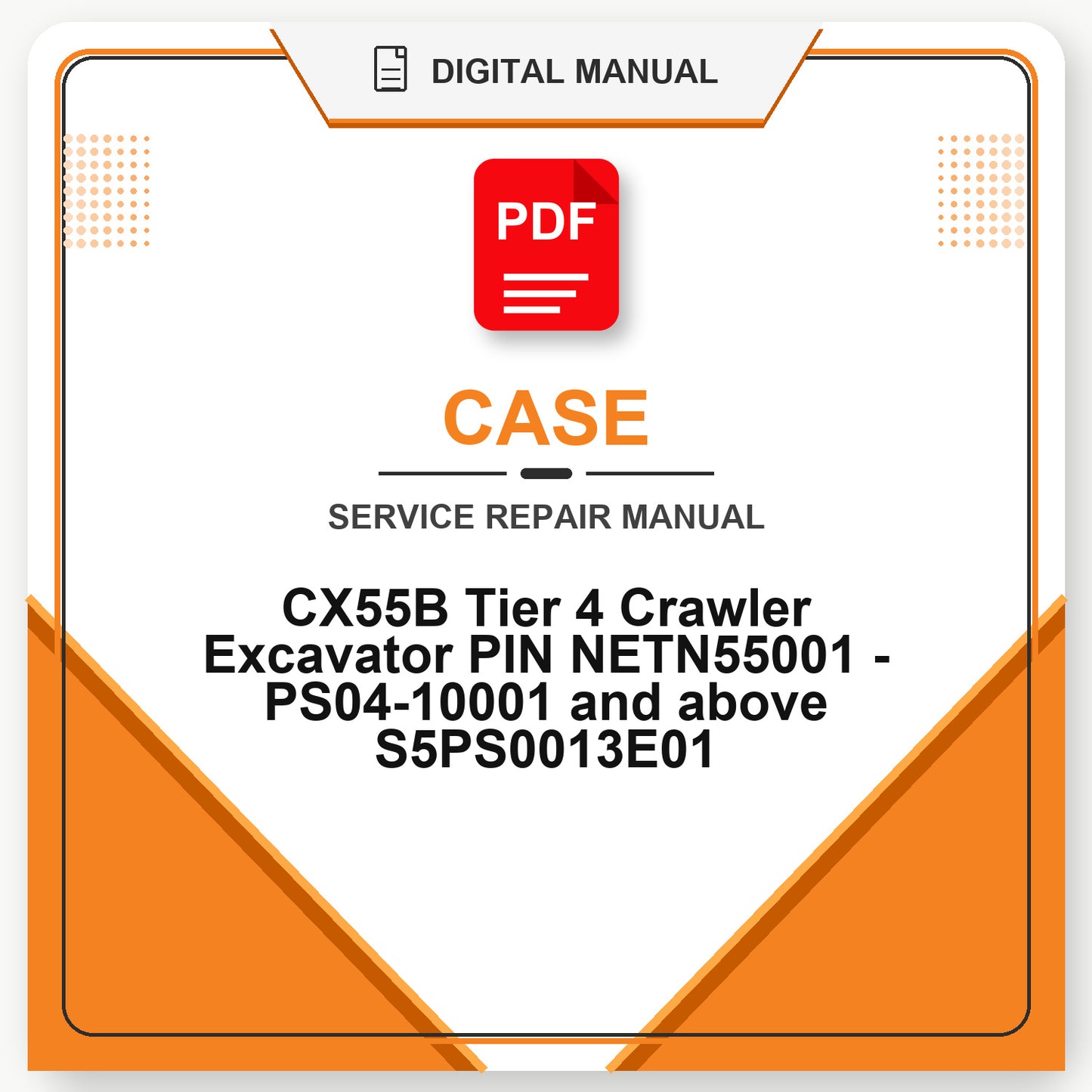 Case CX55B Tier 4 Crawler Excavator PIN NETN55001 - PS04-10001 and above Service Repair Manual S5PS0013E01