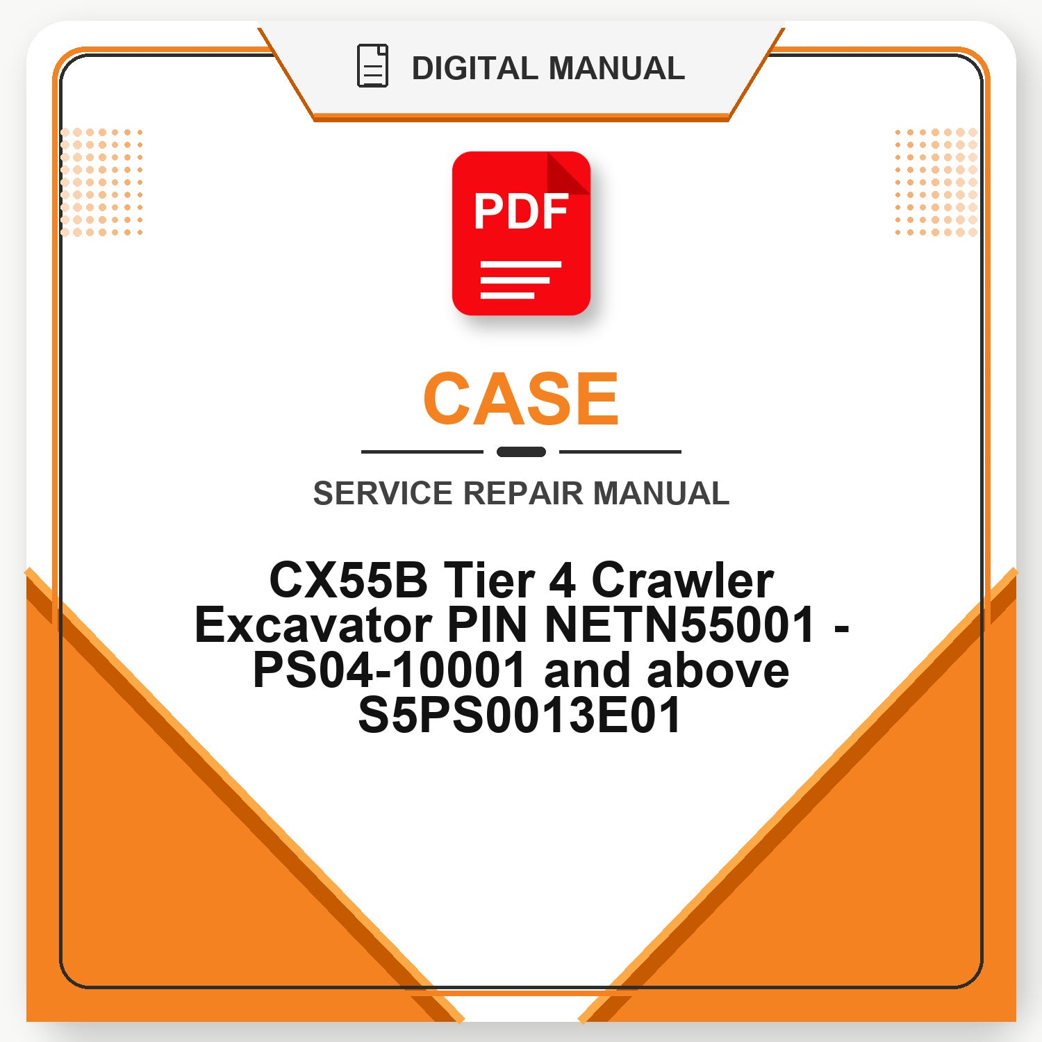 Case CX55B Tier 4 Crawler Excavator PIN NETN55001 - PS04-10001 and above Service Repair Manual S5PS0013E01