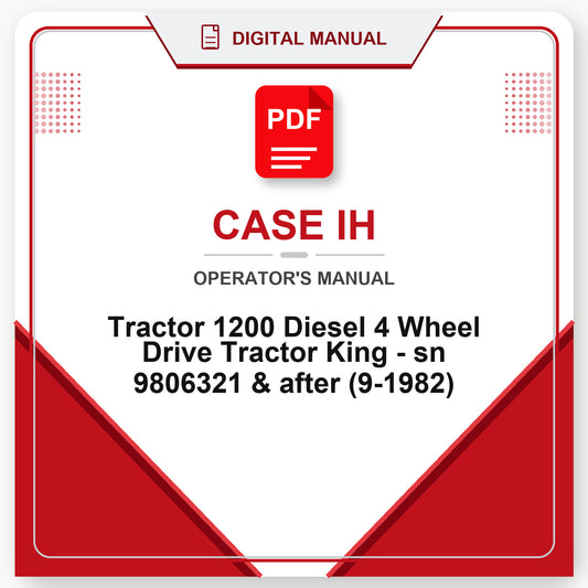 Case IH Tractor 1200 Diesel 4 Wheel Drive Tractor King - sn 9806321 & after Operator's Manual (9-1982)