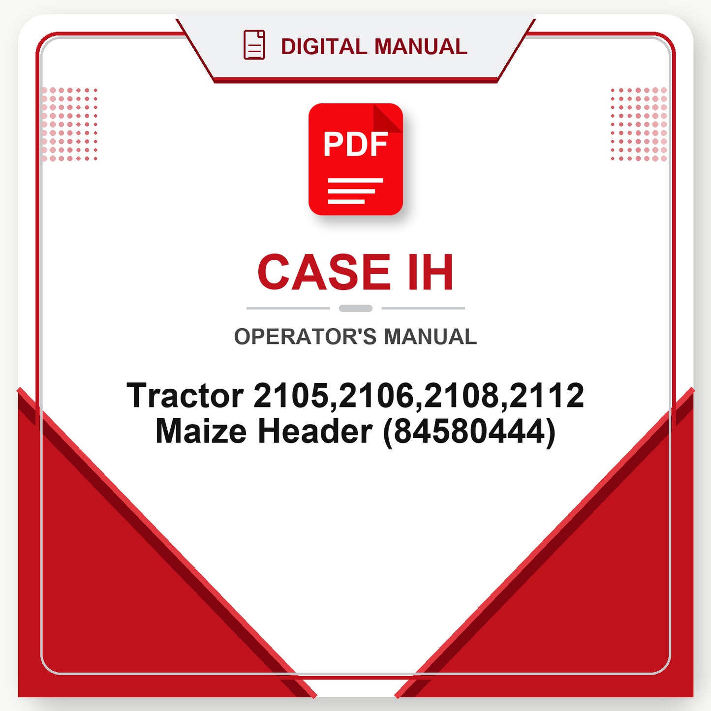 Case IH Tractor 2105,2106,2108,2112 Maize Header Operator's Manual (84580444)