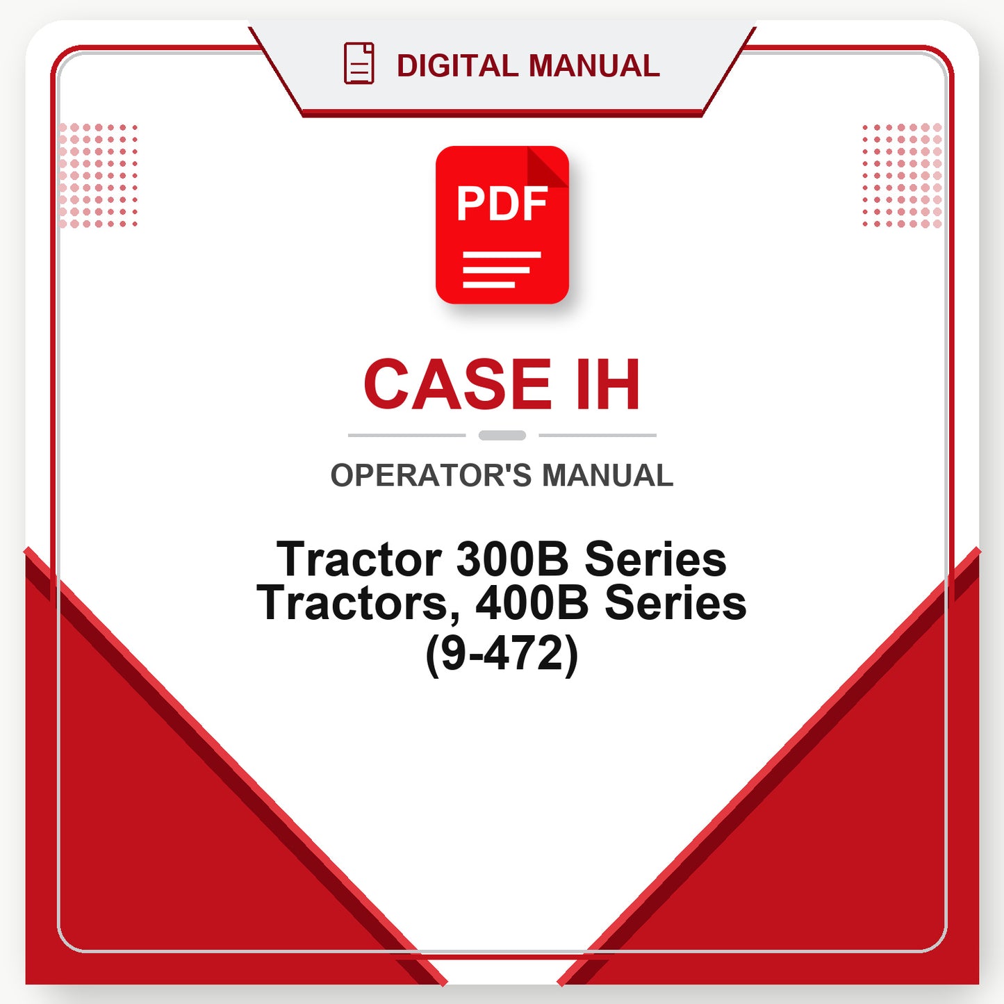 Case IH Tractor 300B Series Tractors, 400B Series Operator's Manual (9-472)