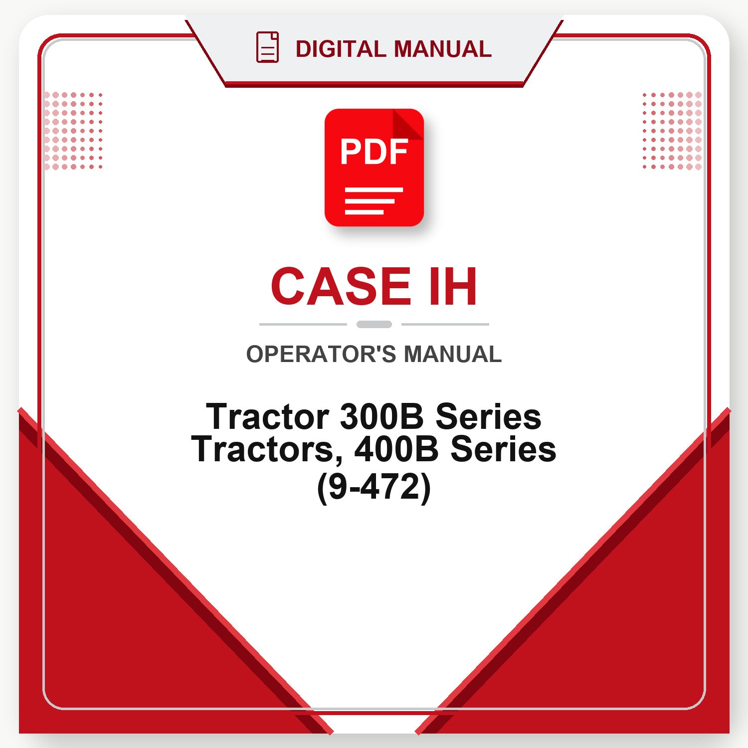 Case IH Tractor 300B Series Tractors, 400B Series Operator's Manual (9-472)
