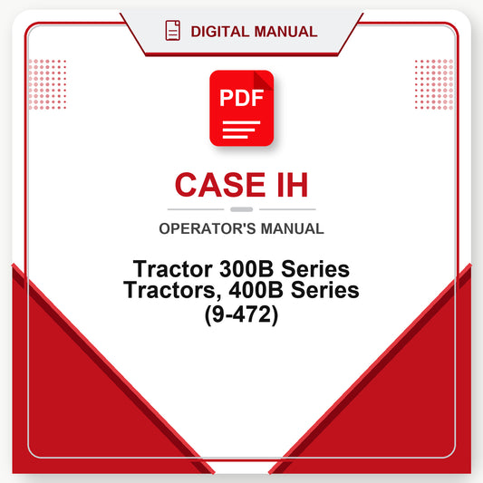 Case IH Tractor 300B Series Tractors, 400B Series Operator's Manual (9-472)