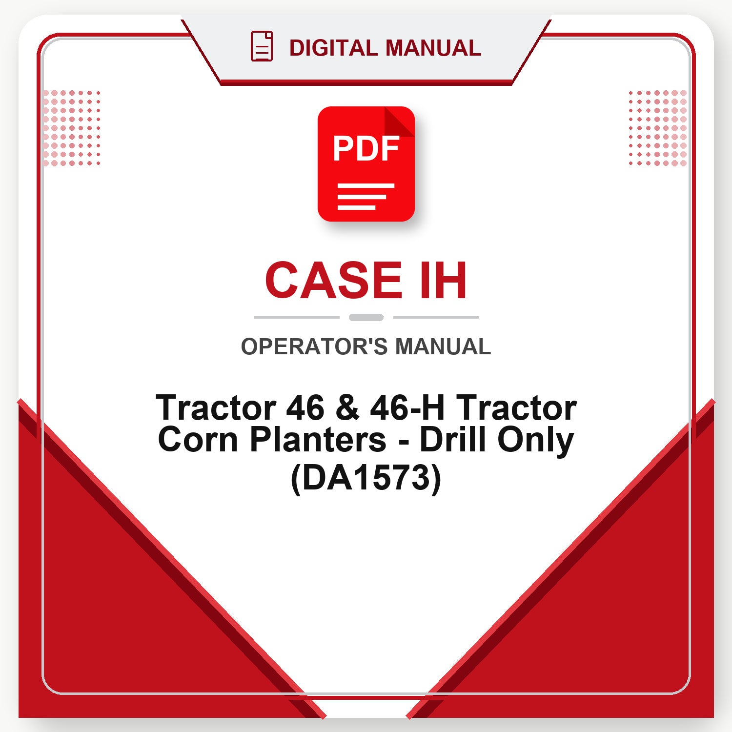 Case IH Tractor 46 & 46-H Tractor Corn Planters - Drill Only Operator's Manual (DA1573)