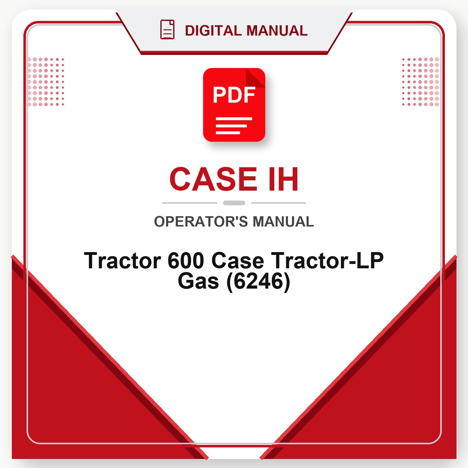 Case IH Tractor 600 Case Tractor-LP Gas Operator's Manual (6246)