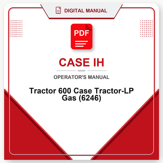 Case IH Tractor 600 Case Tractor-LP Gas Operator's Manual (6246)