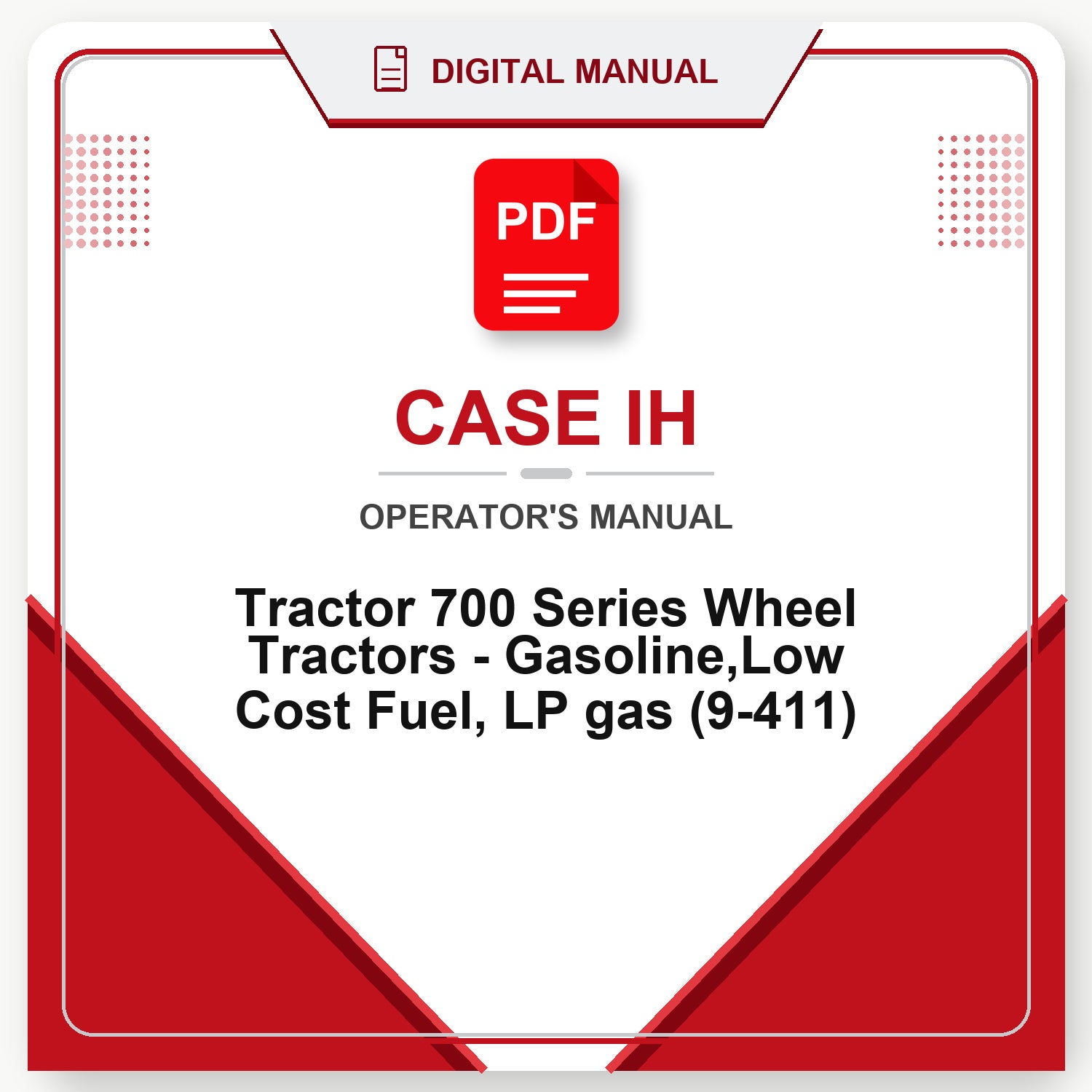 Case IH Tractor 700 Series Wheel Tractors - Gasoline,Low Cost Fuel, LP gas Operator's Manual (9-411)