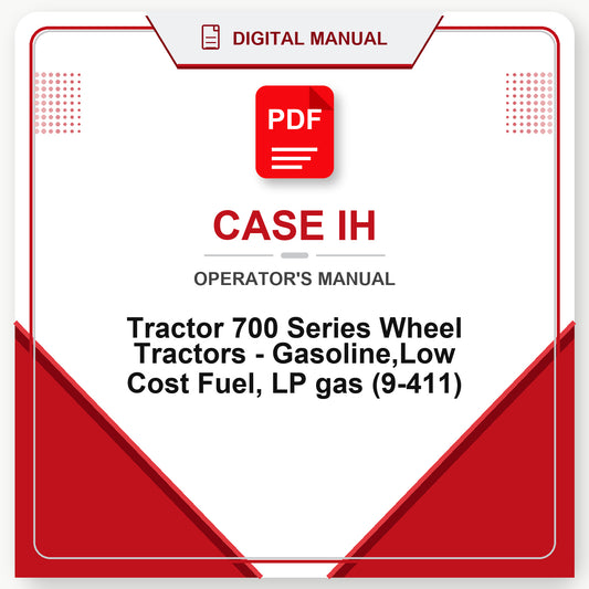 Case IH Tractor 700 Series Wheel Tractors - Gasoline,Low Cost Fuel, LP gas Operator's Manual (9-411)