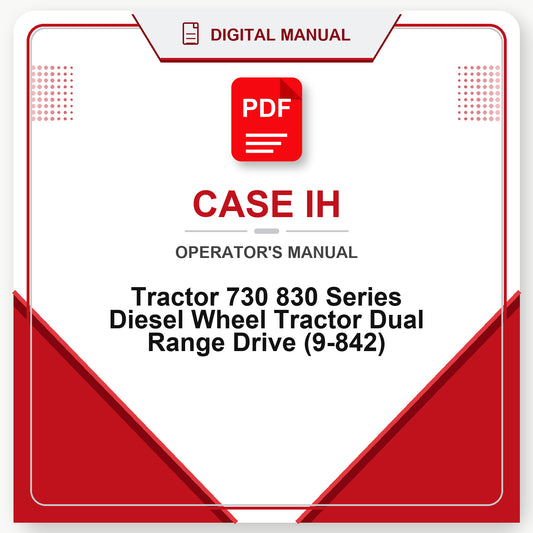 Case IH Tractor 730 830 Series Diesel Wheel Tractor Dual Range Drive Operator's Manual (9-842)