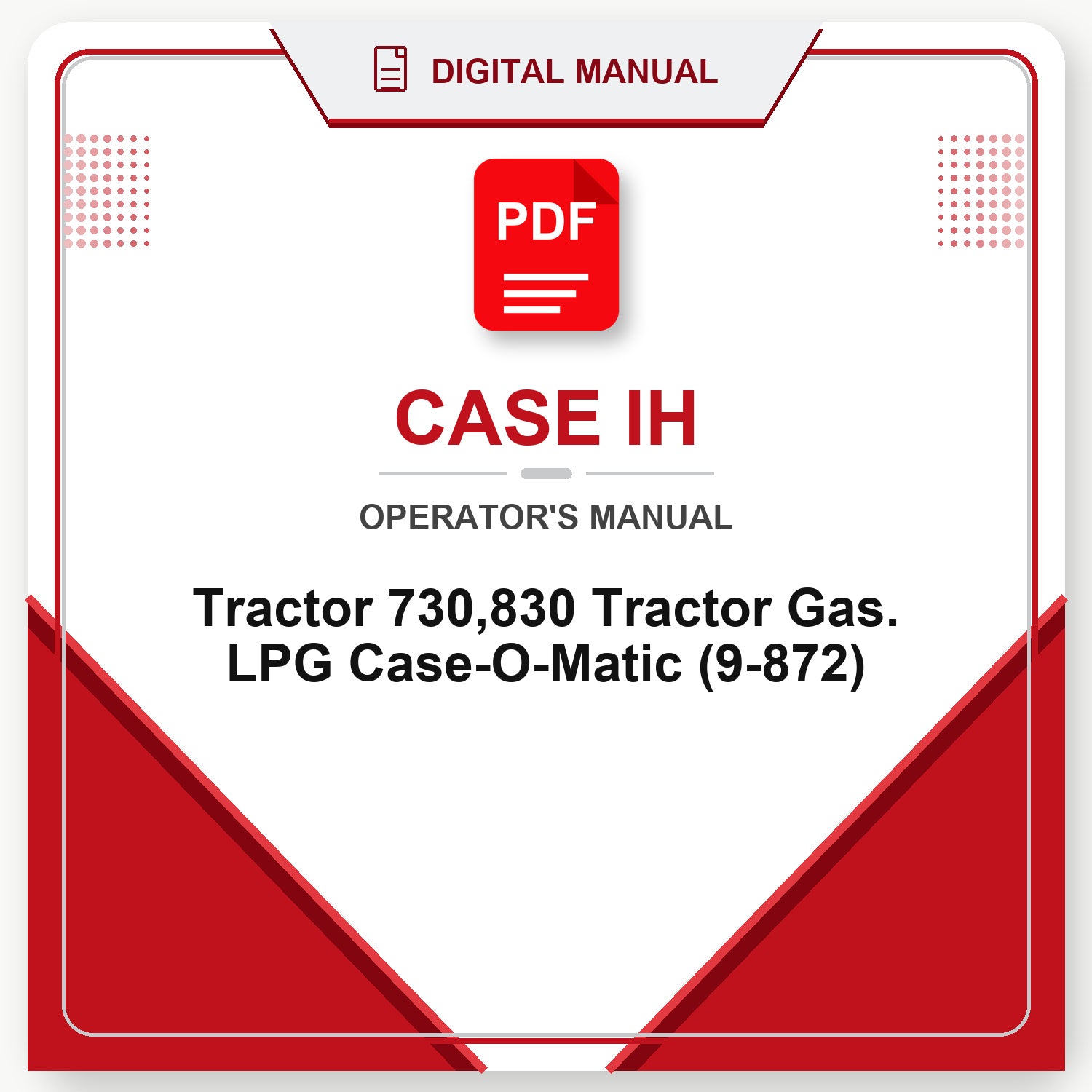 Case IH Tractor 730,830 Tractor Gas. LPG Case-O-Matic Operator's Manual (9-872)