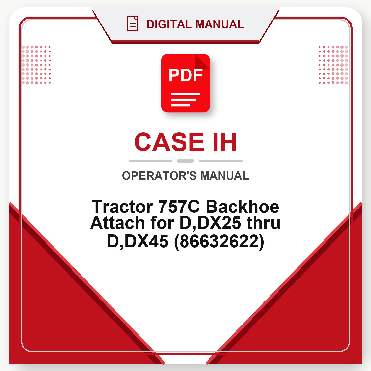 Case IH Tractor 757C Backhoe Attach for D ,DX25 thru D,DX45 Operator's Manual (86632622)