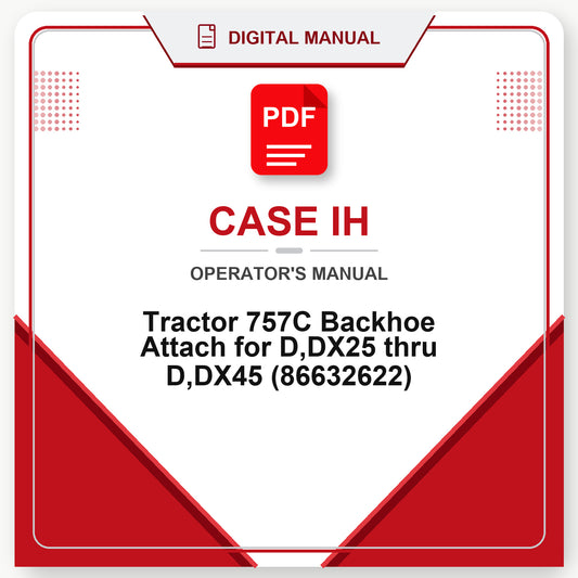 Case IH Tractor 757C Backhoe Attach for D ,DX25 thru D,DX45 Operator's Manual (86632622)