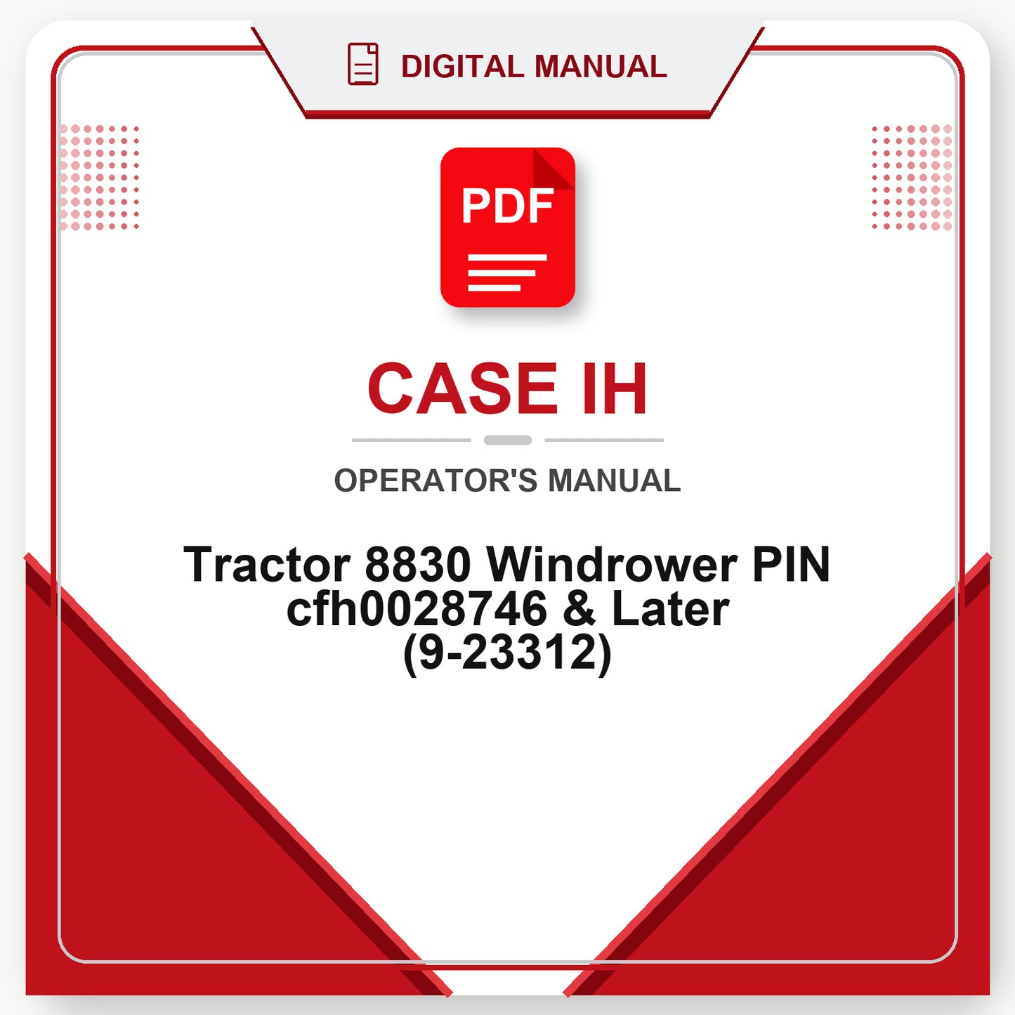 Case IH Tractor 8830 Windrower PIN cfh0028746 & Later Operator's Manual (9-23312)