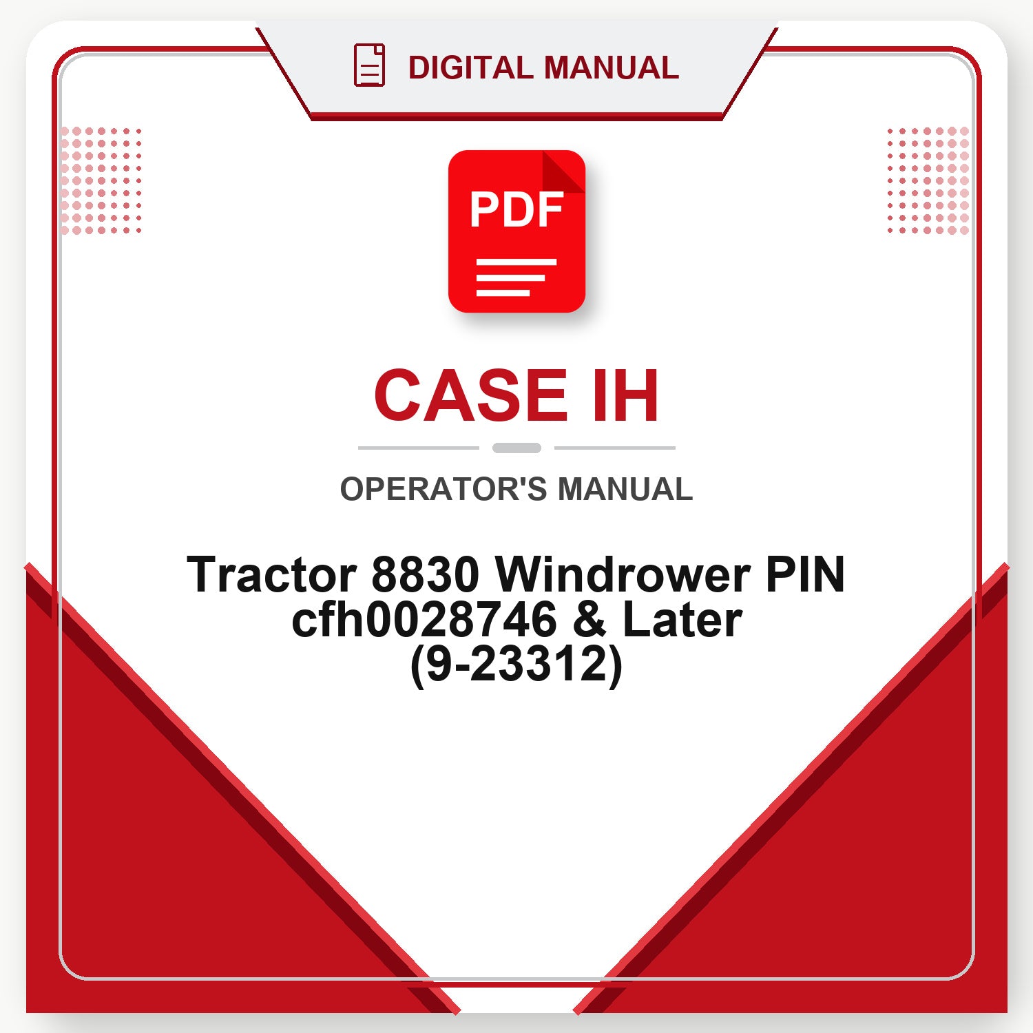 Case IH Tractor 8830 Windrower PIN cfh0028746 & Later Operator's Manual (9-23312)
