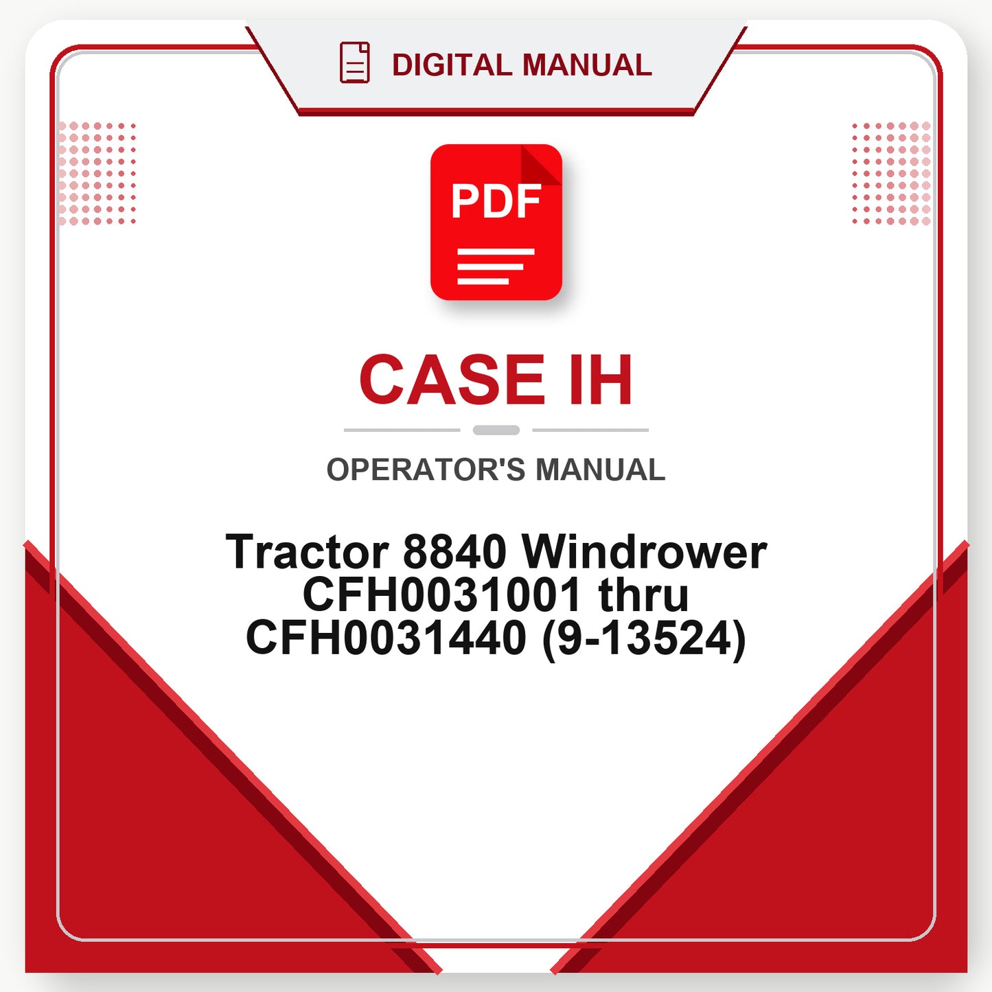 Case IH Tractor 8840 Windrower CFH0031001 thru CFH0031440 Operator's Manual (9-13524)