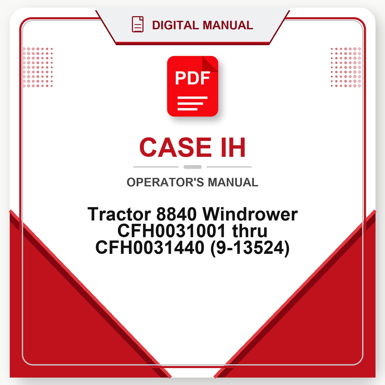 Case IH Tractor 8840 Windrower CFH0031001 thru CFH0031440 Operator's Manual (9-13524)