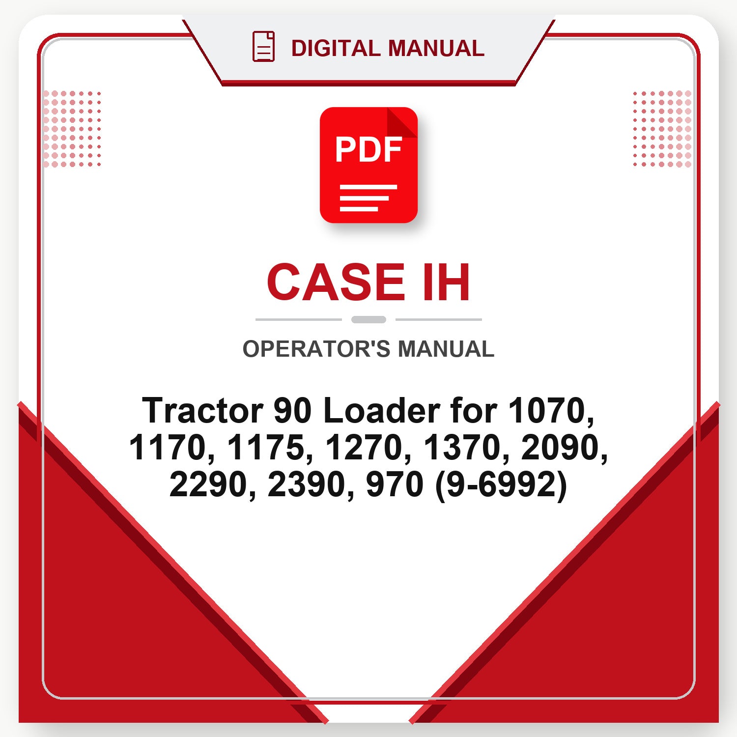Case IH Tractor 90 Loader for 1070, 1170, 1175, 1270, 1370, 2090, 2290, 2390, 970 Operator's Manual (9-6992)