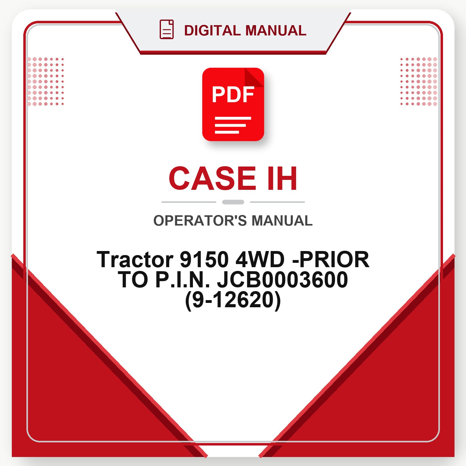 Case IH Tractor 9150 4WD -PRIOR TO P.I.N. JCB0003600 Operator's Manual (9-12620)