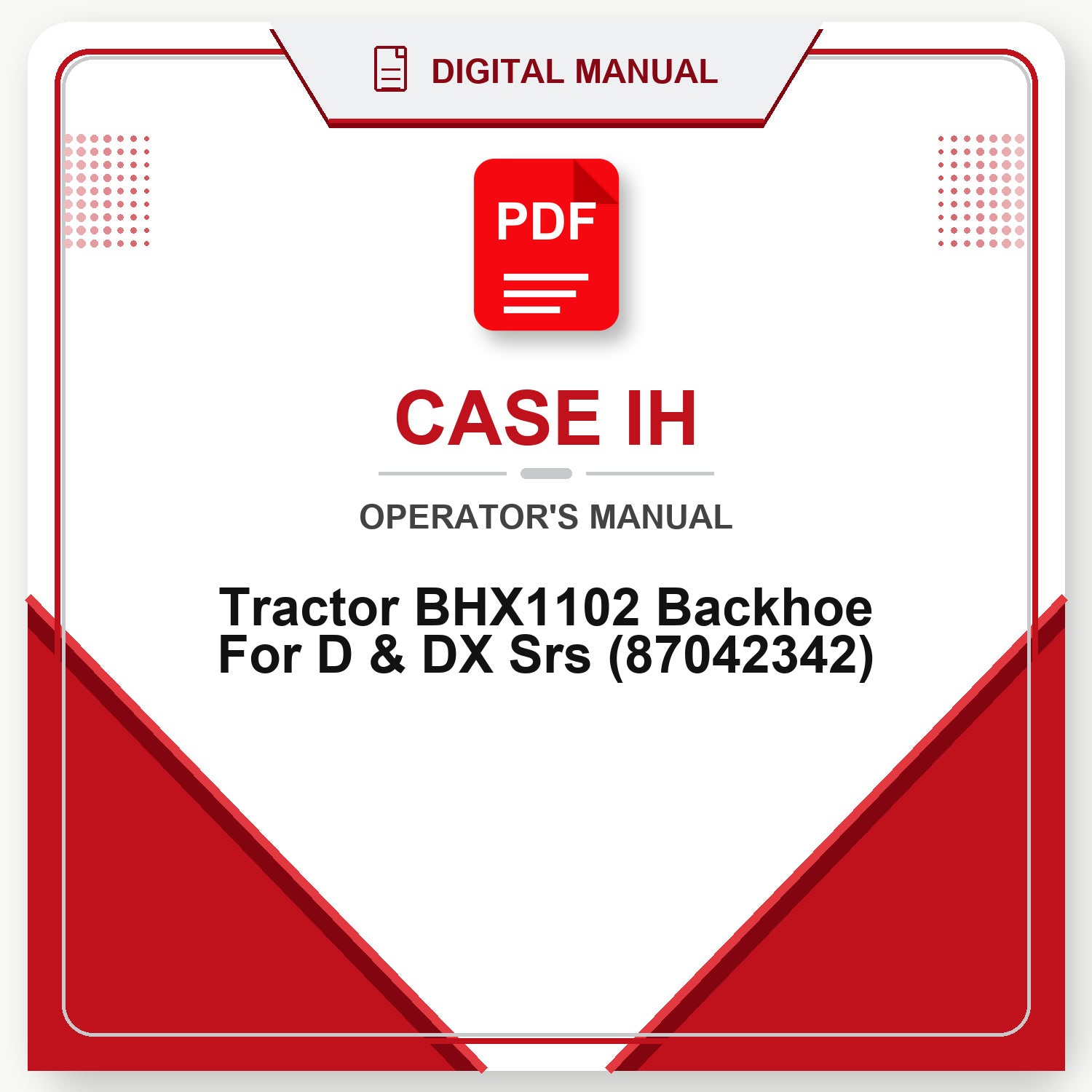 Case IH Tractor BHX1102 Backhoe For D & DX Srs Operator's Manual (87042342)