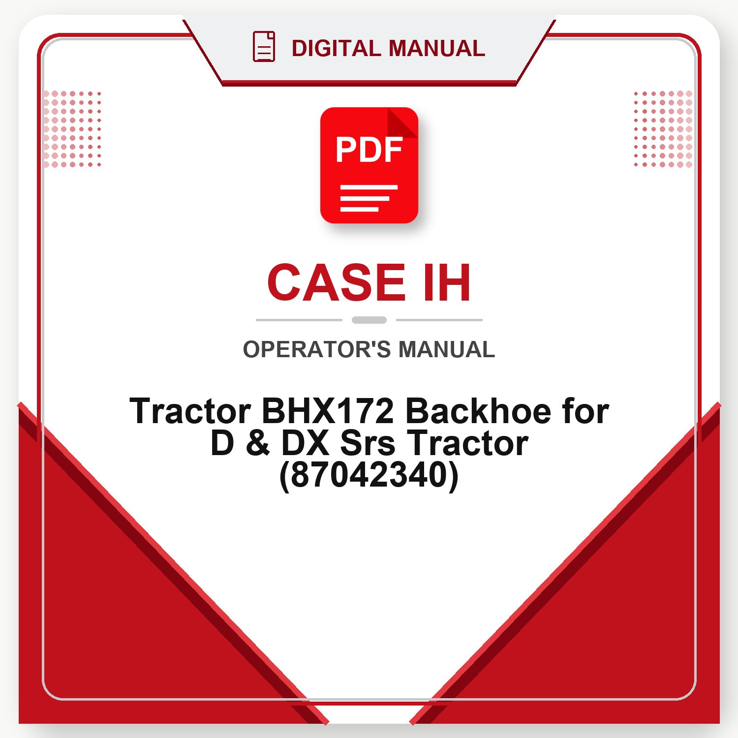 Case IH Tractor BHX172 Backhoe for D & DX Srs Tractor Operator's Manual (87042340)